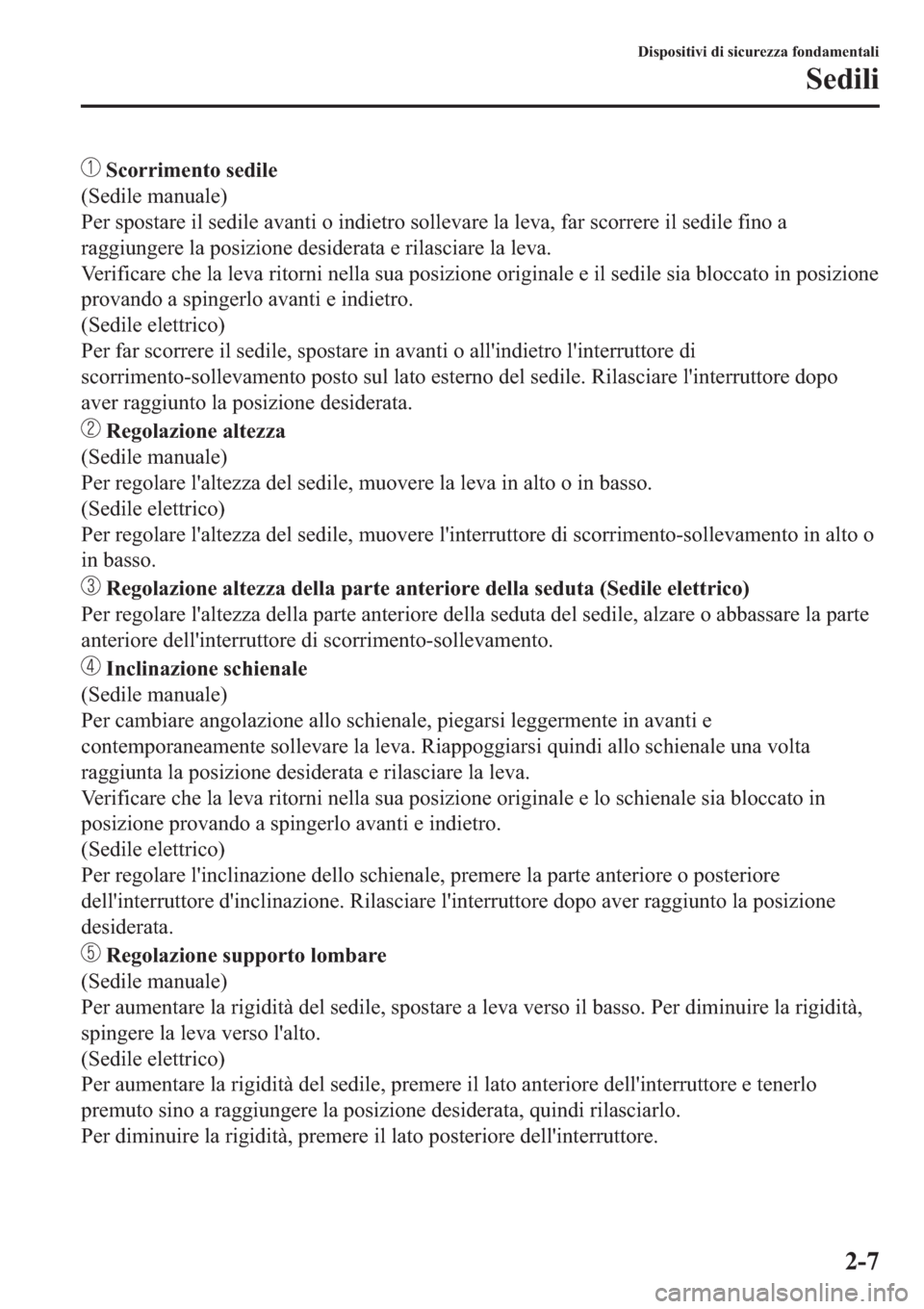 MAZDA MODEL 6 2019  Manuale del proprietario (in Italian)  ��6�F�R�U�U�L�P�H�Q�W�R��V�H�G�L�O�H
��6�H�G�L�O�H��P�D�Q�X�D�O�H�
�3�H�U��V�S�R�V�W�D�U�H��L�O��V�H�G�L�O�H��D�Y�D�Q�W�L��R��L�Q�G�L�H�W�U�R��V�R�O�O�H�Y�D�U�H��O�D��O�H�Y�D���I�D�U�