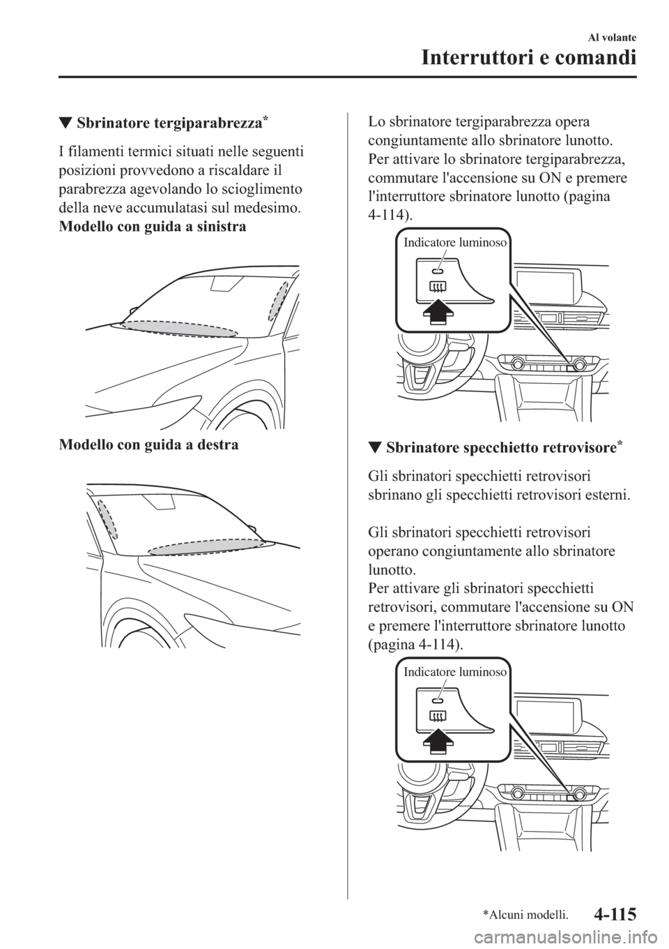 MAZDA MODEL 6 2019  Manuale del proprietario (in Italian)  ▼�6�E�U�L�Q�D�W�R�U�H��W�H�U�J�L�S�D�U�D�E�U�H�]�]�D�
�,��I�L�O�D�P�H�Q�W�L��W�H�U�P�L�F�L��V�L�W�X�D�W�L��Q�H�O�O�H��V�H�J�X�H�Q�W�L
�S�R�V�L�]�L�R�Q�L��S�U�R�Y�Y�H�G�R�Q�R��D��U�L�V�F�D�