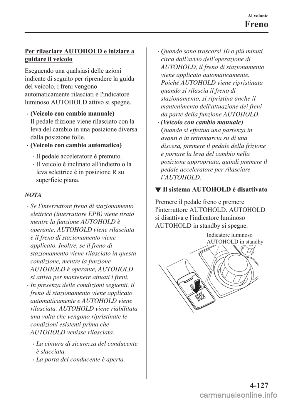 MAZDA MODEL 6 2019  Manuale del proprietario (in Italian)  �3�H�U��U�L�O�D�V�F�L�D�U�H��$�8�7�2�+�2�/���H��L�Q�L�]�L�D�U�H��D
�J�X�L�G�D�U�H��L�O��Y�H�L�F�R�O�R
�(�V�H�J�X�H�Q�G�R��X�Q�D��T�X�D�O�V�L�D�V�L��G�H�O�O�H��D�]�L�R�Q�L
�L�Q�G�L�F�D�W�H�