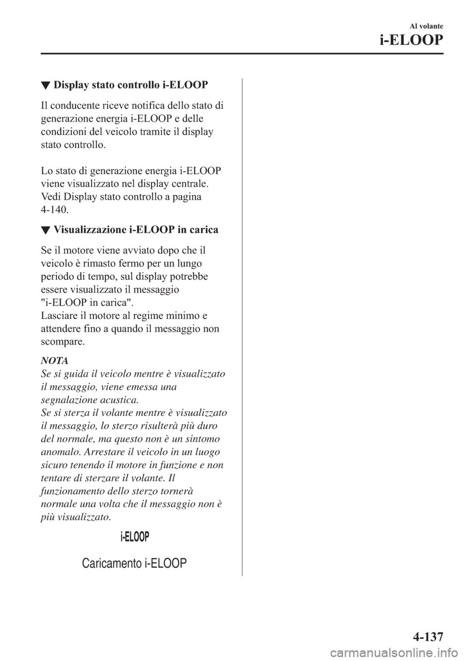 MAZDA MODEL 6 2019  Manuale del proprietario (in Italian)  ▼��L�V�S�O�D�\��V�W�D�W�R��F�R�Q�W�U�R�O�O�R��L��(�/�2�2�3
�,�O��F�R�Q�G�X�F�H�Q�W�H��U�L�F�H�Y�H��Q�R�W�L�I�L�F�D��G�H�O�O�R��V�W�D�W�R��G�L
�J�H�Q�H�U�D�]�L�R�Q�H��H�Q�H�U�J�L�D��L��