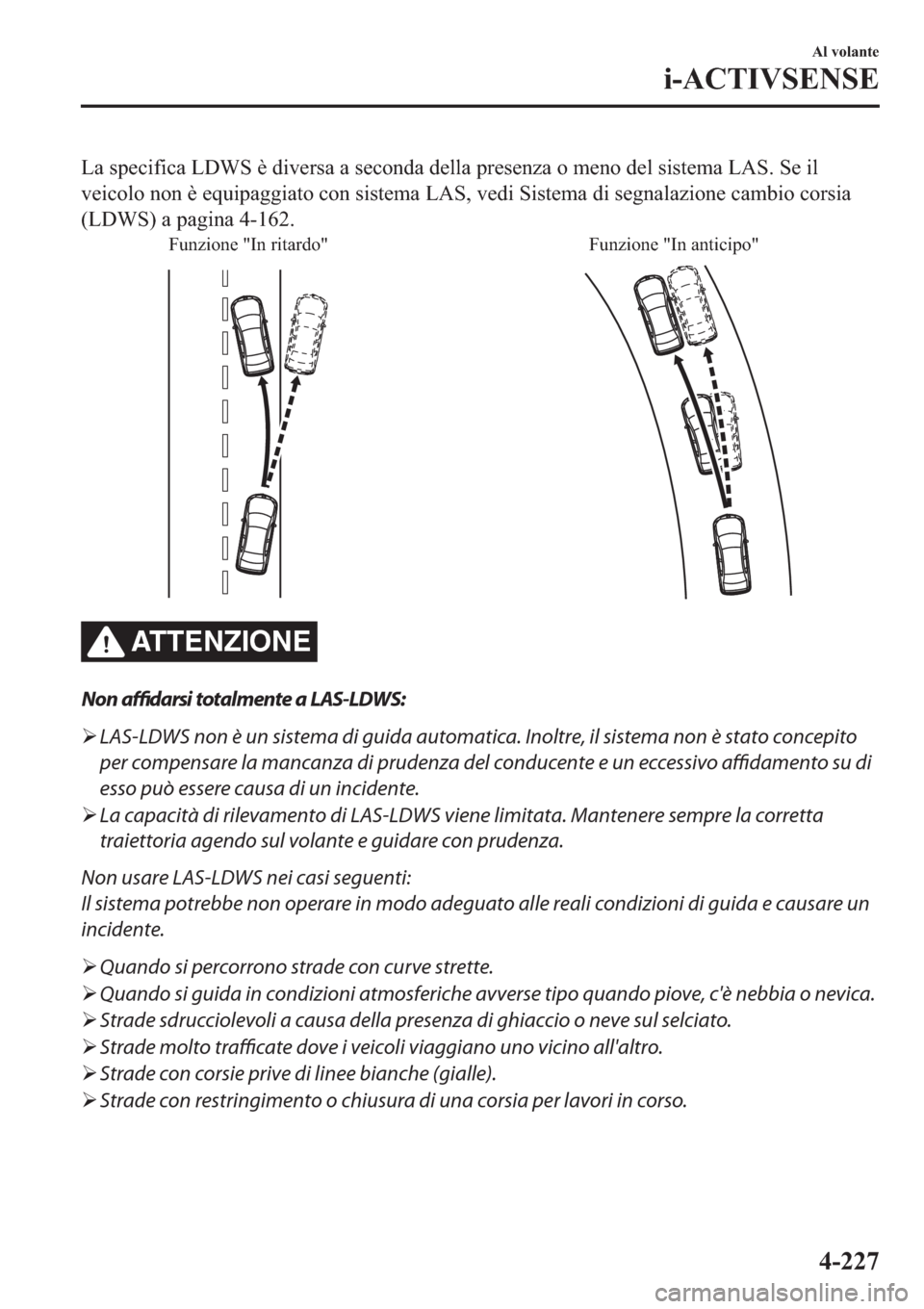 MAZDA MODEL 6 2019  Manuale del proprietario (in Italian)  �/�D��V�S�H�F�L�I�L�F�D��/��:�6��q��G�L�Y�H�U�V�D��D��V�H�F�R�Q�G�D��G�H�O�O�D��S�U�H�V�H�Q�]�D��R��P�H�Q�R��G�H�O��V�L�V�W�H�P�D��/�$�6���6�H��L�O
�Y�H�L�F�R�O�R��Q�R�Q��q��H�T�X�