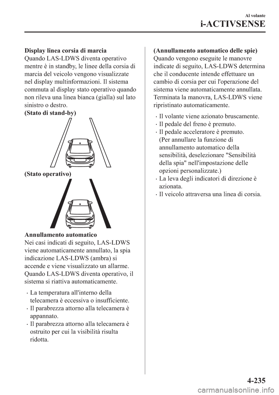 MAZDA MODEL 6 2019  Manuale del proprietario (in Italian)  ��L�V�S�O�D�\��O�L�Q�H�D��F�R�U�V�L�D��G�L��P�D�U�F�L�D
�4�X�D�Q�G�R��/�$�6��/��:�6��G�L�Y�H�Q�W�D��R�S�H�U�D�W�L�Y�R
�P�H�Q�W�U�H��q��L�Q��V�W�D�Q�G�E�\���O�H��O�L�Q�H�H��G�H�O�O�D�