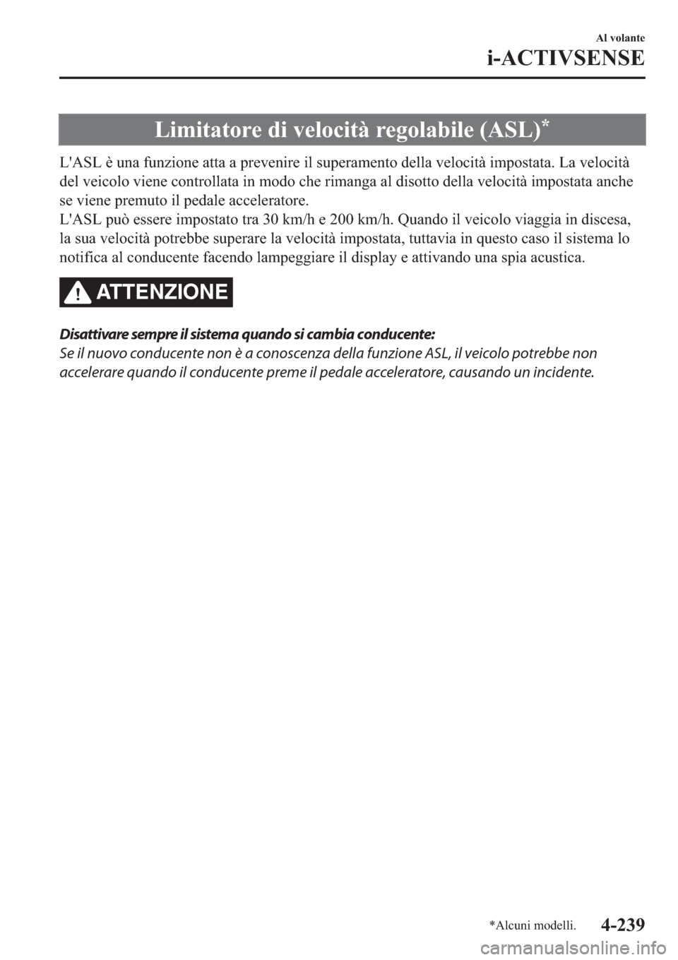 MAZDA MODEL 6 2019  Manuale del proprietario (in Italian)  �/�L�P�L�W�D�W�R�U�H��G�L��Y�H�O�R�F�L�W�j��U�H�J�R�O�D�E�L�O�H���$�6�/��
�/�
�$�6�/��q��X�Q�D��I�X�Q�]�L�R�Q�H��D�W�W�D��D��S�U�H�Y�H�Q�L�U�H��L�O��V�X�S�H�U�D�P�H�Q�W�R��G�H�O�O�D��