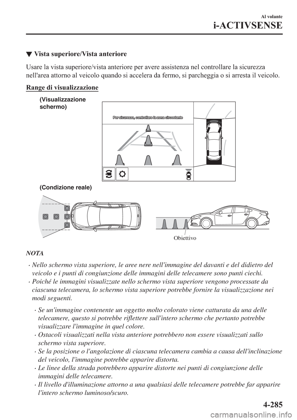 MAZDA MODEL 6 2019  Manuale del proprietario (in Italian)  ▼�9�L�V�W�D��V�X�S�H�U�L�R�U�H��9�L�V�W�D��D�Q�W�H�U�L�R�U�H
�8�V�D�U�H��O�D��Y�L�V�W�D��V�X�S�H�U�L�R�U�H��Y�L�V�W�D��D�Q�W�H�U�L�R�U�H��S�H�U��D�Y�H�U�H��D�V�V�L�V�W�H�Q�]�D��Q�H�O��F