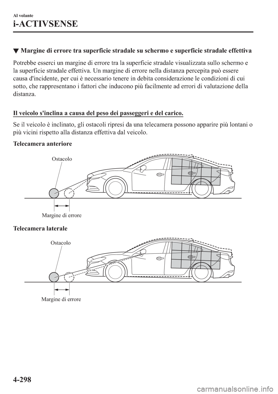 MAZDA MODEL 6 2019  Manuale del proprietario (in Italian)  ▼�0�D�U�J�L�Q�H��G�L��H�U�U�R�U�H��W�U�D��V�X�S�H�U�I�L�F�L�H��V�W�U�D�G�D�O�H��V�X��V�F�K�H�U�P�R��H��V�X�S�H�U�I�L�F�L�H��V�W�U�D�G�D�O�H��H�I�I�H�W�W�L�Y�D
�3�R�W�U�H�E�E�H��H�V�V�H�U