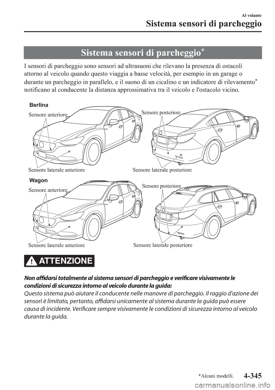 MAZDA MODEL 6 2019  Manuale del proprietario (in Italian)  �6�L�V�W�H�P�D��V�H�Q�V�R�U�L��G�L��S�D�U�F�K�H�J�J�L�R�
�,��V�H�Q�V�R�U�L��G�L��S�D�U�F�K�H�J�J�L�R��V�R�Q�R��V�H�Q�V�R�U�L��D�G��X�O�W�U�D�V�X�R�Q�L��F�K�H��U�L�O�H�Y�D�Q�R��O�D��S�U�