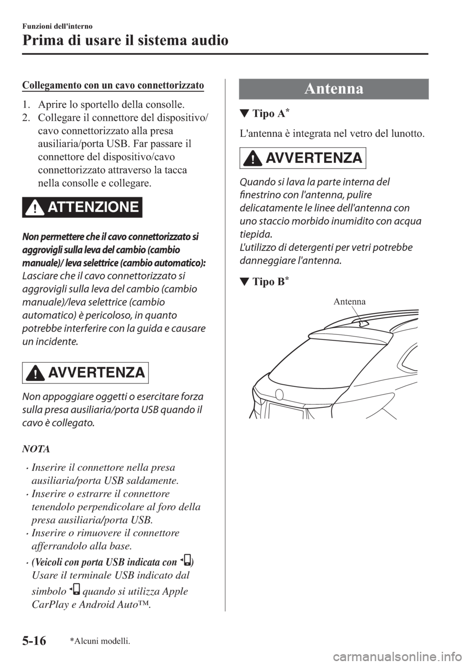 MAZDA MODEL 6 2019  Manuale del proprietario (in Italian)  �&�R�O�O�H�J�D�P�H�Q�W�R��F�R�Q��X�Q��F�D�Y�R��F�R�Q�Q�H�W�W�R�U�L�]�]�D�W�R
�� �$�S�U�L�U�H��O�R��V�S�R�U�W�H�O�O�R��G�H�O�O�D��F�R�Q�V�R�O�O�H�
�� �&�R�O�O�H�J�D�U�H��L�O��F�R�Q�Q�H�W