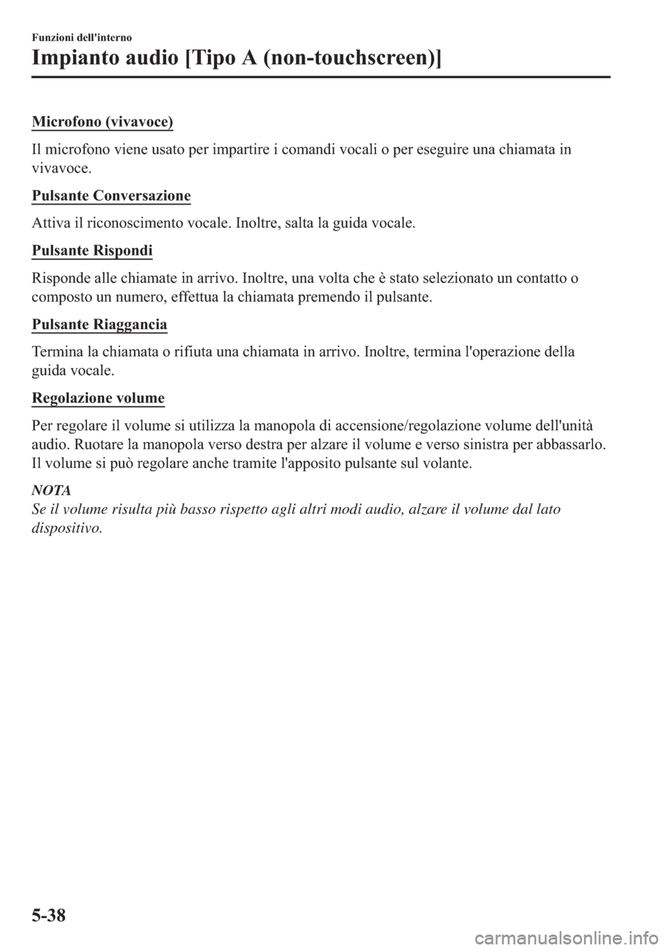 MAZDA MODEL 6 2019  Manuale del proprietario (in Italian)  �0�L�F�U�R�I�R�Q�R���Y�L�Y�D�Y�R�F�H�
�,�O��P�L�F�U�R�I�R�Q�R��Y�L�H�Q�H��X�V�D�W�R��S�H�U��L�P�S�D�U�W�L�U�H��L��F�R�P�D�Q�G�L��Y�R�F�D�O�L��R��S�H�U��H�V�H�J�X�L�U�H��X�Q�D��F�K�L�D�