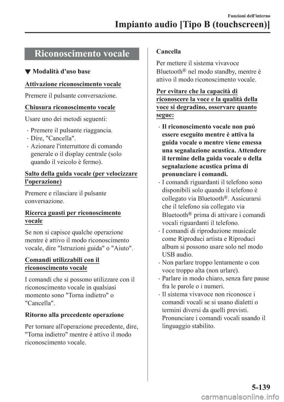 MAZDA MODEL 6 2019  Manuale del proprietario (in Italian)  �5�L�F�R�Q�R�V�F�L�P�H�Q�W�R��Y�R�F�D�O�H
▼�0�R�G�D�O�L�W�j��G�
�X�V�R��E�D�V�H
�$�W�W�L�Y�D�]�L�R�Q�H��U�L�F�R�Q�R�V�F�L�P�H�Q�W�R��Y�R�F�D�O�H
�3�U�H�P�H�U�H��L�O��S�X�O�V�D�Q�W�H��F�R�Q�Y