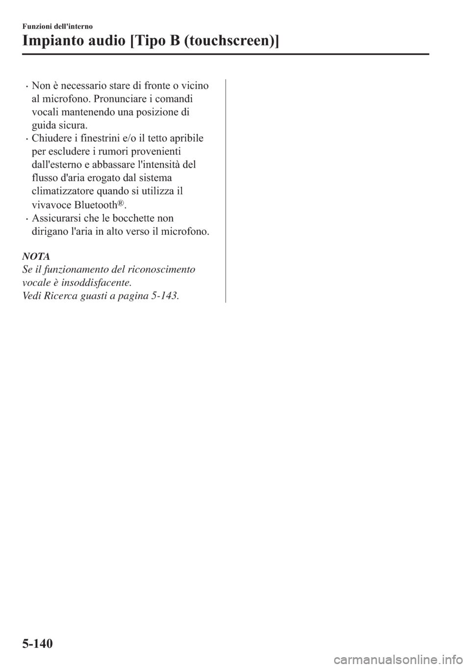 MAZDA MODEL 6 2019  Manuale del proprietario (in Italian)  �x�1�R�Q��q��Q�H�F�H�V�V�D�U�L�R��V�W�D�U�H��G�L��I�U�R�Q�W�H��R��Y�L�F�L�Q�R
�D�O��P�L�F�U�R�I�R�Q�R���3�U�R�Q�X�Q�F�L�D�U�H��L��F�R�P�D�Q�G�L
�Y�R�F�D�O�L��P�D�Q�W�H�Q�H�Q�G�R��X�Q�D�