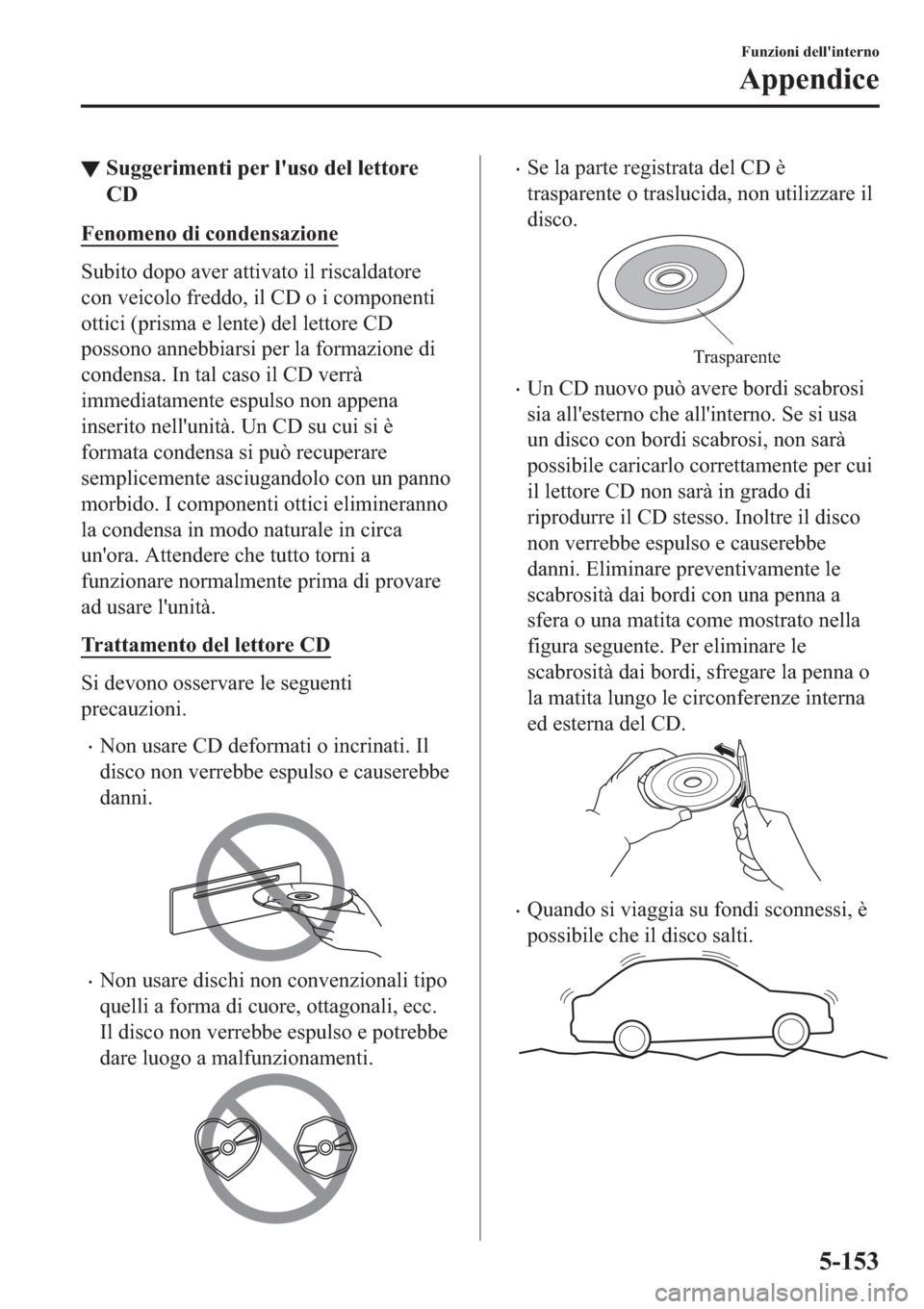 MAZDA MODEL 6 2019  Manuale del proprietario (in Italian)  ▼�6�X�J�J�H�U�L�P�H�Q�W�L��S�H�U��O�
�X�V�R��G�H�O��O�H�W�W�R�U�H
�&�
�)�H�Q�R�P�H�Q�R��G�L��F�R�Q�G�H�Q�V�D�]�L�R�Q�H
�6�X�E�L�W�R��G�R�S�R��D�Y�H�U��D�W�W�L�Y�D�W�R��L�O��U�L�V�F�D�O�G