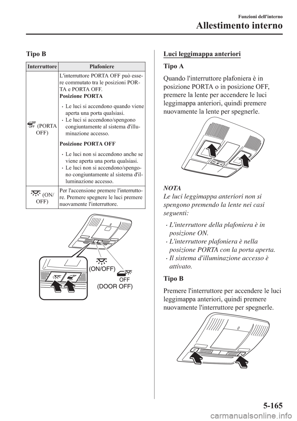 MAZDA MODEL 6 2019  Manuale del proprietario (in Italian)  �7�L�S�R��%
�,�Q�W�H�U�U�X�W�W�R�U�H �3�O�D�I�R�Q�L�H�U�H
���3�2�5�7�$
�2�)�)��/�
�L�Q�W�H�U�U�X�W�W�R�U�H��3�2�5�7�$��2�)�)��S�X�z��H�V�V�H(
�U�H��F�R�P�P�X�W�D�W�R��W�U�D��O�H��S�R�V�L�