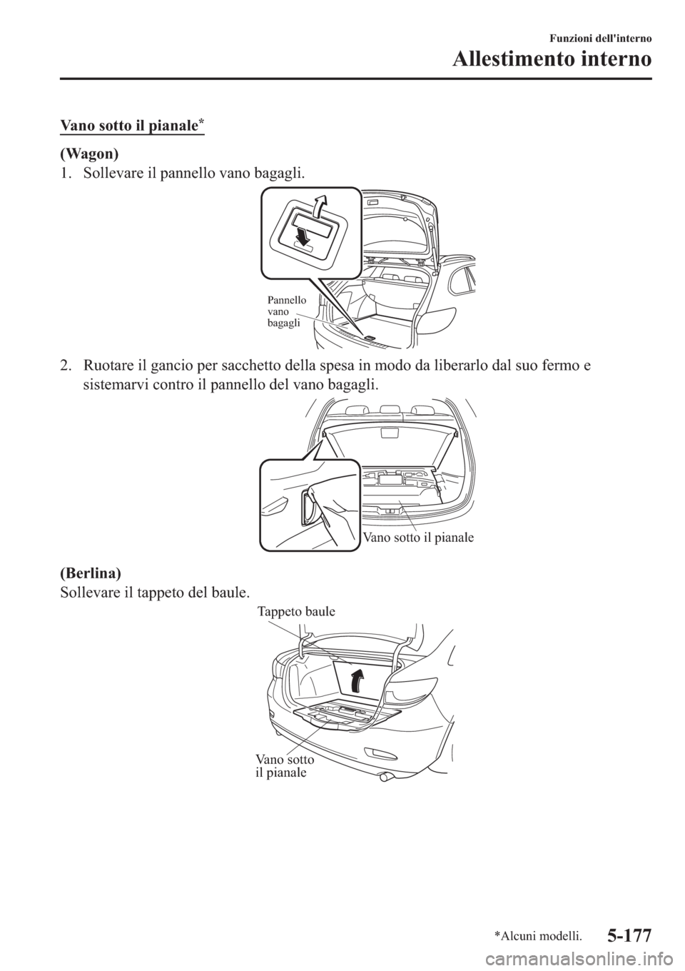 MAZDA MODEL 6 2019  Manuale del proprietario (in Italian)  �9�D�Q�R��V�R�W�W�R��L�O��S�L�D�Q�D�O�H�
��:�D�J�R�Q�
�� �6�R�O�O�H�Y�D�U�H��L�O��S�D�Q�Q�H�O�O�R��Y�D�Q�R��E�D�J�D�J�O�L�
Pannello 
vano 
bagagli
�� �5�X�R�W�D�U�H��L�O��J�D�Q�F�L�R�