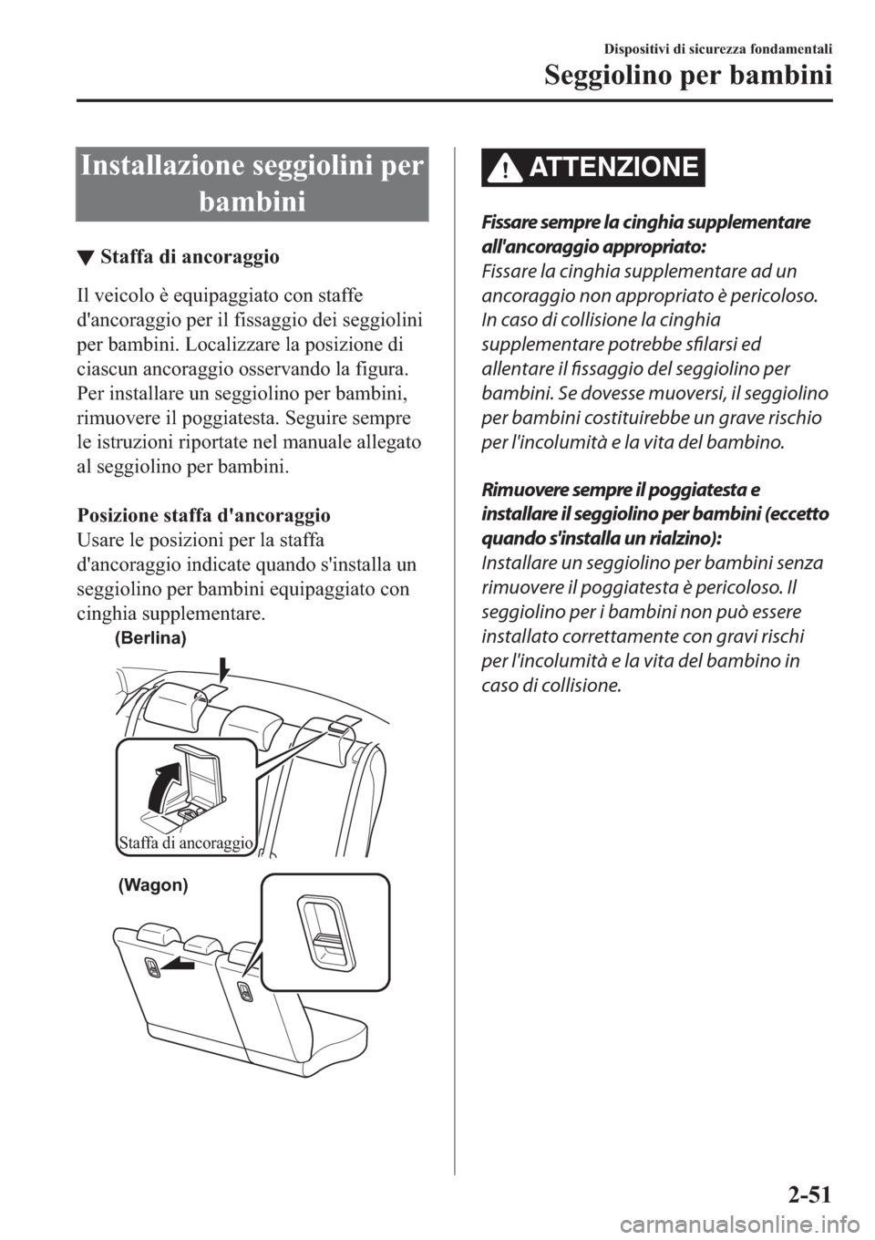 MAZDA MODEL 6 2019  Manuale del proprietario (in Italian)  �,�Q�V�W�D�O�O�D�]�L�R�Q�H��V�H�J�J�L�R�O�L�Q�L��S�H�U
�E�D�P�E�L�Q�L
▼�6�W�D�I�I�D��G�L��D�Q�F�R�U�D�J�J�L�R
�,�O��Y�H�L�F�R�O�R��q��H�T�X�L�S�D�J�J�L�D�W�R��F�R�Q��V�W�D�I�I�H
�G�
�D�Q�F�