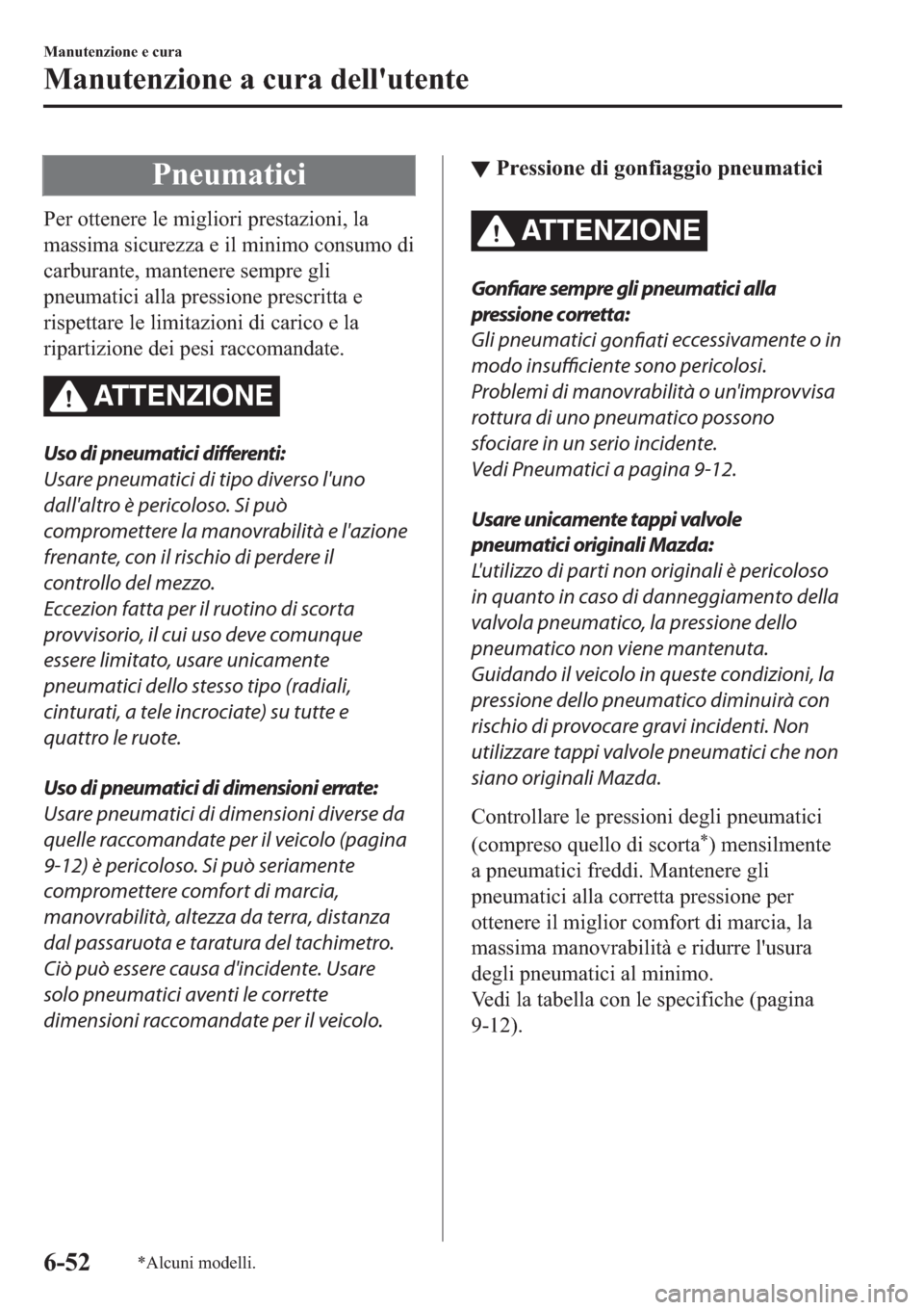 MAZDA MODEL 6 2019  Manuale del proprietario (in Italian)  �3�Q�H�X�P�D�W�L�F�L
�3�H�U��R�W�W�H�Q�H�U�H��O�H��P�L�J�O�L�R�U�L��S�U�H�V�W�D�]�L�R�Q�L���O�D
�P�D�V�V�L�P�D��V�L�F�X�U�H�]�]�D��H��L�O��P�L�Q�L�P�R��F�R�Q�V�X�P�R��G�L
�F�D�U�E�X�U�D�Q�