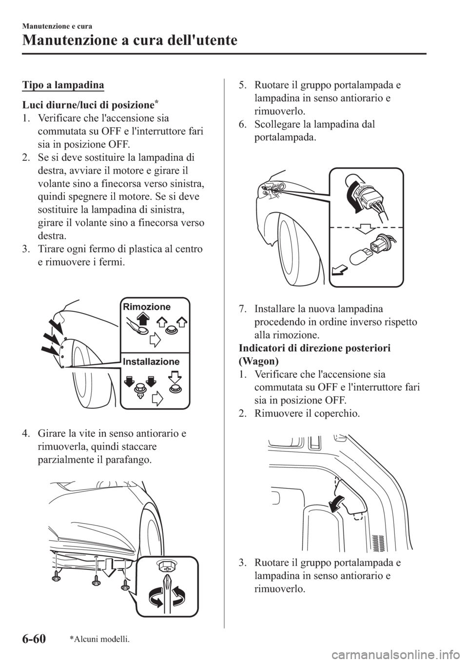 MAZDA MODEL 6 2019  Manuale del proprietario (in Italian)  �7�L�S�R��D��O�D�P�S�D�G�L�Q�D
�/�X�F�L��G�L�X�U�Q�H��O�X�F�L��G�L��S�R�V�L�]�L�R�Q�H�
�� �9�H�U�L�I�L�F�D�U�H��F�K�H��O�
�D�F�F�H�Q�V�L�R�Q�H��V�L�D
�F�R�P�P�X�W�D�W�D��V�X��2�)�)��H�