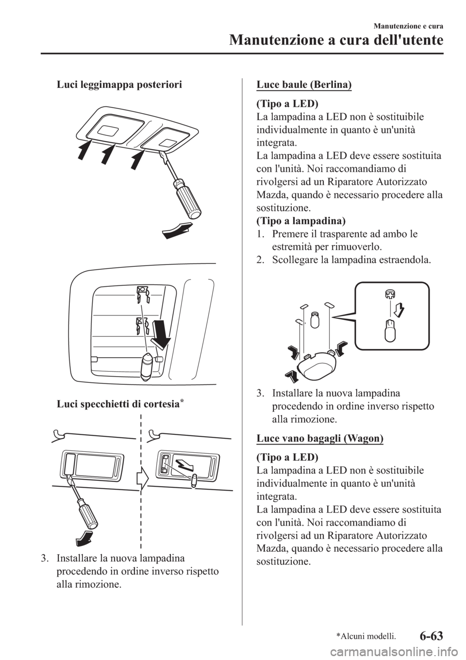 MAZDA MODEL 6 2019  Manuale del proprietario (in Italian)  �/�X�F�L��O�H�J�J�L�P�D�S�S�D��S�R�V�W�H�U�L�R�U�L
�
�
�/�X�F�L��V�S�H�F�F�K�L�H�W�W�L��G�L��F�R�U�W�H�V�L�D�
�� �,�Q�V�W�D�O�O�D�U�H��O�D��Q�X�R�Y�D��O�D�P�S�D�G�L�Q�D
�S�U�R�F�H�G�H�Q�G