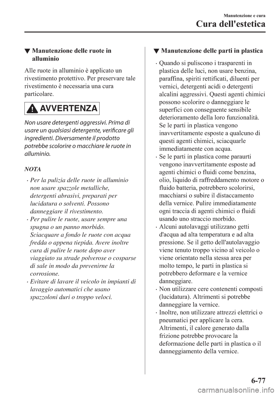 MAZDA MODEL 6 2019  Manuale del proprietario (in Italian)  ▼�0�D�Q�X�W�H�Q�]�L�R�Q�H��G�H�O�O�H��U�X�R�W�H��L�Q
�D�O�O�X�P�L�Q�L�R
�$�O�O�H��U�X�R�W�H��L�Q��D�O�O�X�P�L�Q�L�R��q��D�S�S�O�L�F�D�W�R��X�Q
�U�L�Y�H�V�W�L�P�H�Q�W�R��S�U�R�W�H�W�W�L�Y�R