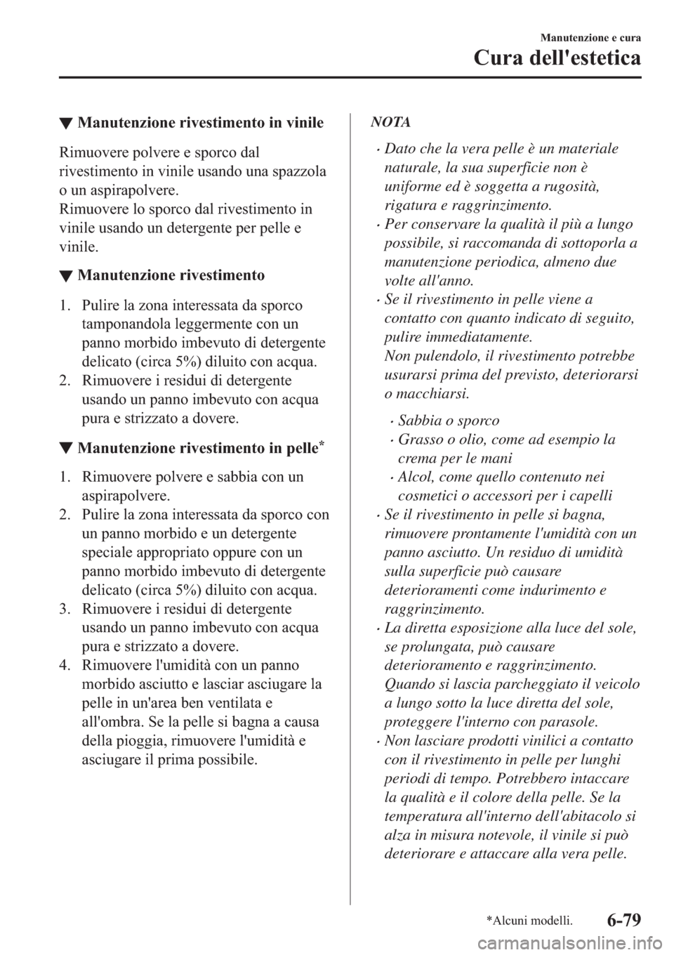 MAZDA MODEL 6 2019  Manuale del proprietario (in Italian)  ▼�0�D�Q�X�W�H�Q�]�L�R�Q�H��U�L�Y�H�V�W�L�P�H�Q�W�R��L�Q��Y�L�Q�L�O�H
�5�L�P�X�R�Y�H�U�H��S�R�O�Y�H�U�H��H��V�S�R�U�F�R��G�D�O
�U�L�Y�H�V�W�L�P�H�Q�W�R��L�Q��Y�L�Q�L�O�H��X�V�D�Q�G�R��X�Q�
