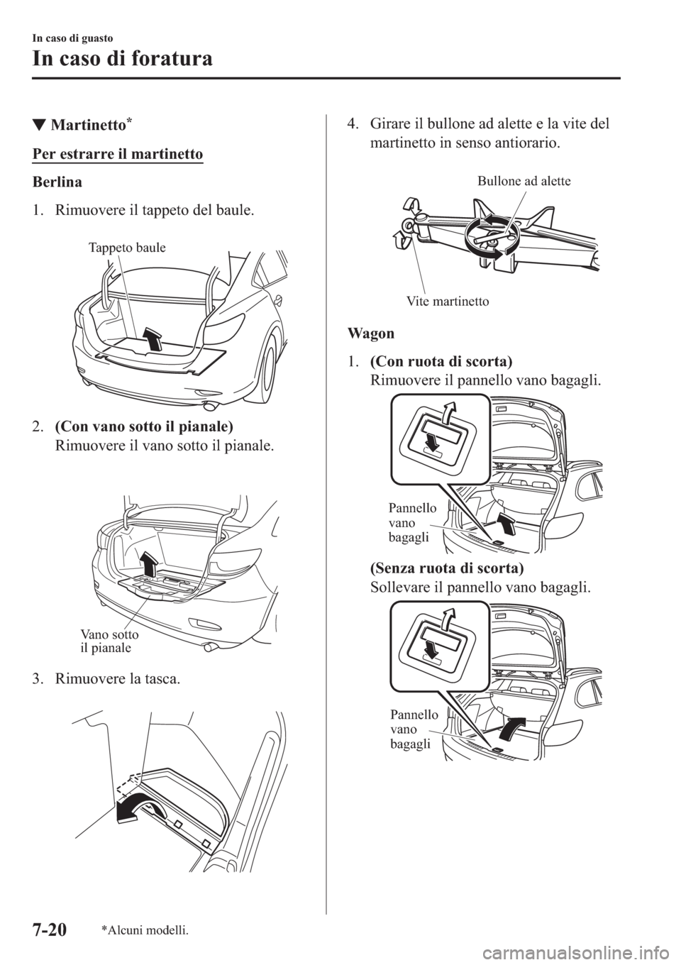 MAZDA MODEL 6 2019  Manuale del proprietario (in Italian)  ▼�0�D�U�W�L�Q�H�W�W�R�
�3�H�U��H�V�W�U�D�U�U�H��L�O��P�D�U�W�L�Q�H�W�W�R
�%�H�U�O�L�Q�D
�� �5�L�P�X�R�Y�H�U�H��L�O��W�D�S�S�H�W�R��G�H�O��E�D�X�O�H�
�
Tappeto baule
����&�R�Q��Y�D�Q�