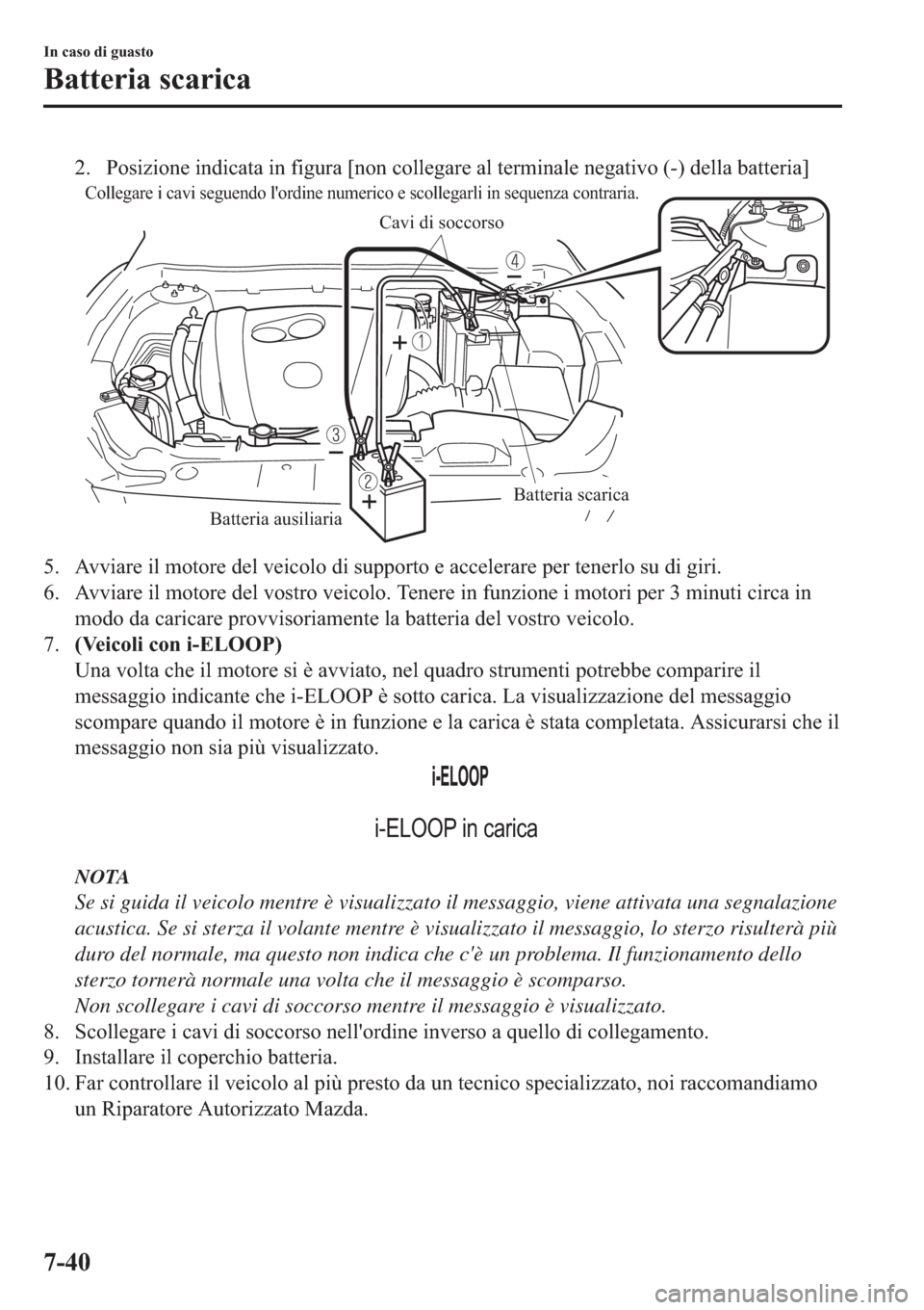 MAZDA MODEL 6 2019  Manuale del proprietario (in Italian)  �� �3�R�V�L�]�L�R�Q�H��L�Q�G�L�F�D�W�D��L�Q��I�L�J�X�U�D��>�Q�R�Q��F�R�O�O�H�J�D�U�H��D�O��W�H�U�P�L�Q�D�O�H��Q�H�J�D�W�L�Y�R������G�H�O�O�D��E�D�W�W�H�U�L�D�@
Collegare i cavi seguend
