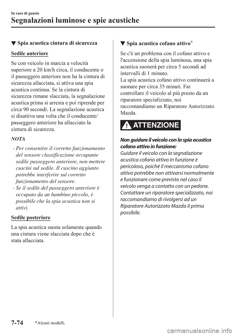 MAZDA MODEL 6 2019  Manuale del proprietario (in Italian)  ▼�6�S�L�D��D�F�X�V�W�L�F�D��F�L�Q�W�X�U�D��G�L��V�L�F�X�U�H�]�]�D
�6�H�G�L�O�H��D�Q�W�H�U�L�R�U�H
�6�H��F�R�Q��Y�H�L�F�R�O�R��L�Q��P�D�U�F�L�D��D��Y�H�O�R�F�L�W�j
�V�X�S�H�U�L�R�U�H��D�