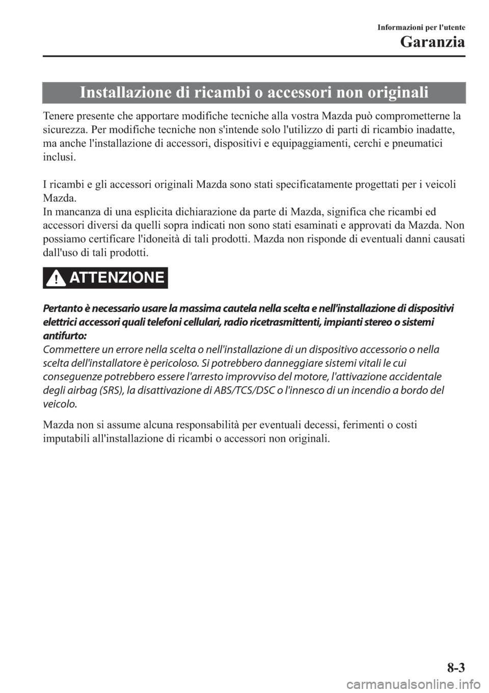 MAZDA MODEL 6 2019  Manuale del proprietario (in Italian)  �,�Q�V�W�D�O�O�D�]�L�R�Q�H��G�L��U�L�F�D�P�E�L��R��D�F�F�H�V�V�R�U�L��Q�R�Q��R�U�L�J�L�Q�D�O�L
�7�H�Q�H�U�H��S�U�H�V�H�Q�W�H��F�K�H��D�S�S�R�U�W�D�U�H��P�R�G�L�I�L�F�K�H��W�H�F�Q�L�F�K�H��