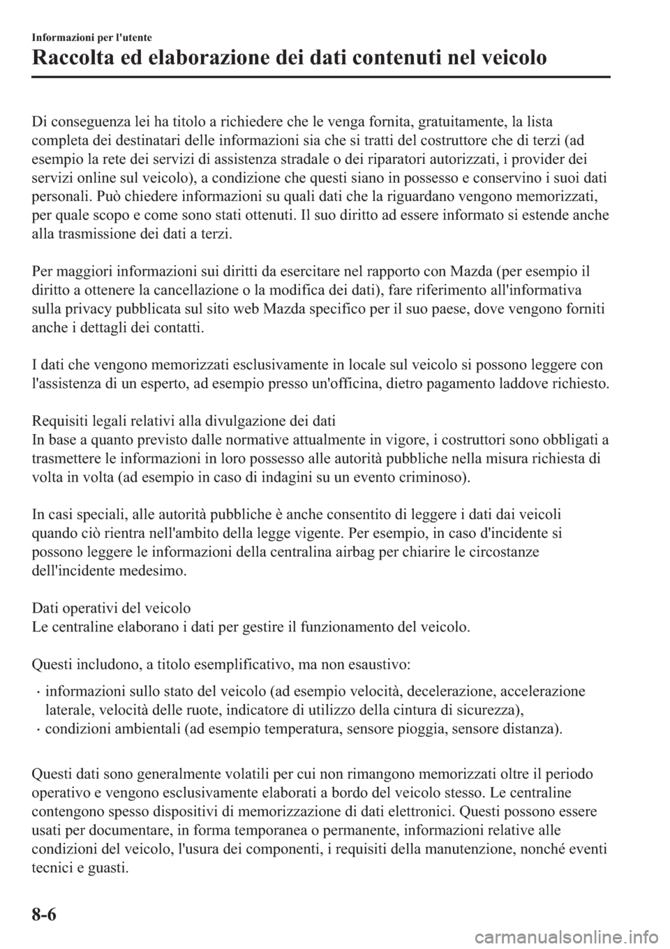 MAZDA MODEL 6 2019  Manuale del proprietario (in Italian)  ��L��F�R�Q�V�H�J�X�H�Q�]�D��O�H�L��K�D��W�L�W�R�O�R��D��U�L�F�K�L�H�G�H�U�H��F�K�H��O�H��Y�H�Q�J�D��I�R�U�Q�L�W�D���J�U�D�W�X�L�W�D�P�H�Q�W�H���O�D��O�L�V�W�D
�F�R�P�S�O�H�W�D��G�H�L�