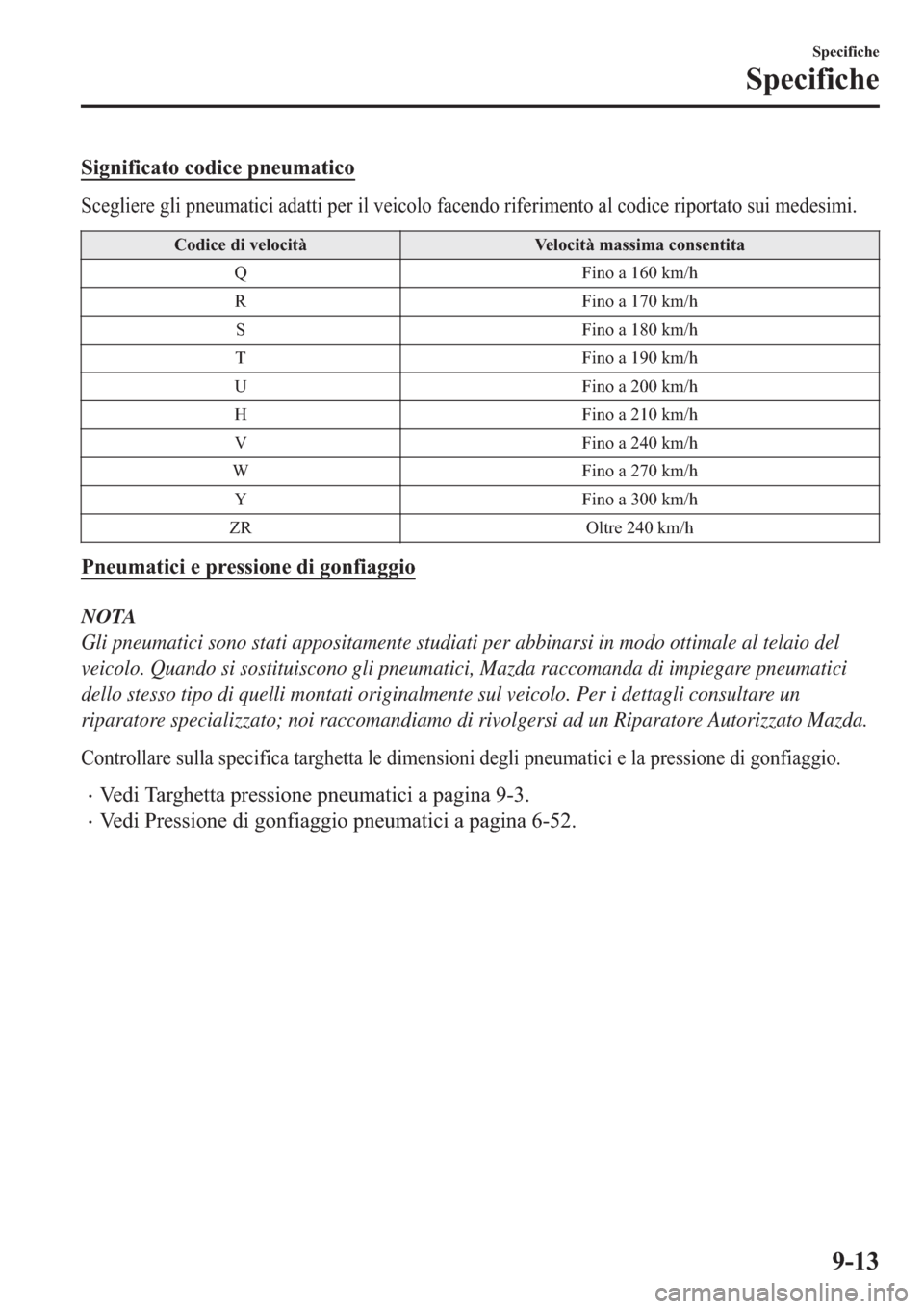 MAZDA MODEL 6 2019  Manuale del proprietario (in Italian)  �6�L�J�Q�L�I�L�F�D�W�R��F�R�G�L�F�H��S�Q�H�X�P�D�W�L�F�R
�6�F�H�J�O�L�H�U�H��J�O�L��S�Q�H�X�P�D�W�L�F�L��D�G�D�W�W�L��S�H�U��L�O��Y�H�L�F�R�O�R��I�D�F�H�Q�G�R��U�L�I�H�U�L�P�H�Q�W�R��D�O��