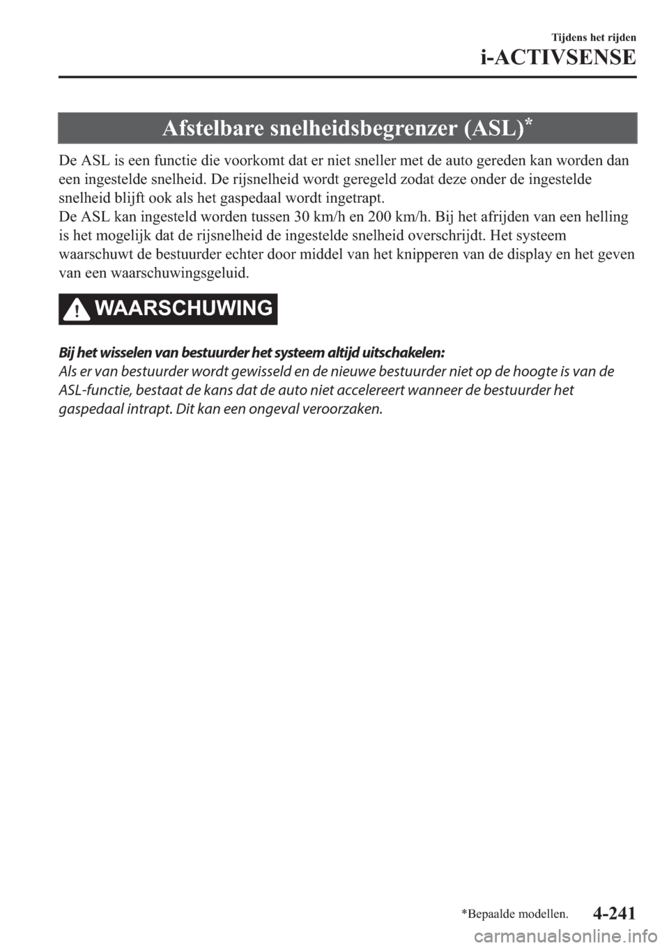 MAZDA MODEL 6 2019  Handleiding (in Dutch) �$�I�V�W�H�O�E�D�U�H��V�Q�H�O�K�H�L�G�V�E�H�J�U�H�Q�]�H�U���$�6�/��
��H��$�6�/��L�V��H�H�Q��I�X�Q�F�W�L�H��G�L�H��Y�R�R�U�N�R�P�W��G�D�W��H�U��Q�L�H�W��V�Q�H�O�O�H�U��P�H�W��G�H��D�