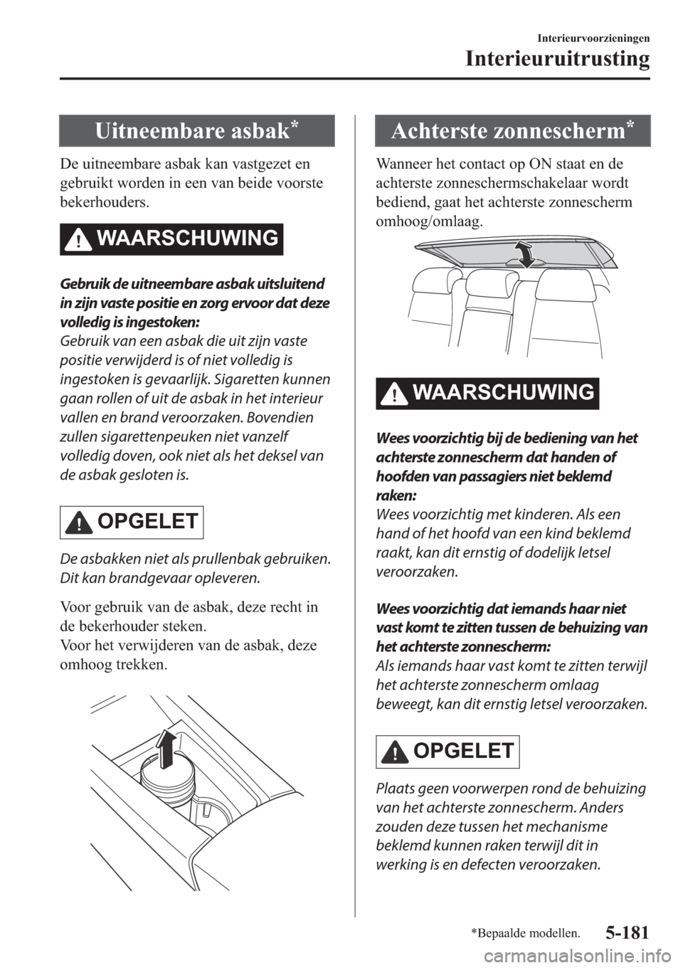 MAZDA MODEL 6 2019  Handleiding (in Dutch) �8�L�W�Q�H�H�P�E�D�U�H��D�V�E�D�N�
��H��X�L�W�Q�H�H�P�E�D�U�H��D�V�E�D�N��N�D�Q��Y�D�V�W�J�H�]�H�W��H�Q
�J�H�E�U�X�L�N�W��Z�R�U�G�H�Q��L�Q��H�H�Q��Y�D�Q��E�H�L�G�H��Y�R�R�U�V�W�H
�E�H�N�
