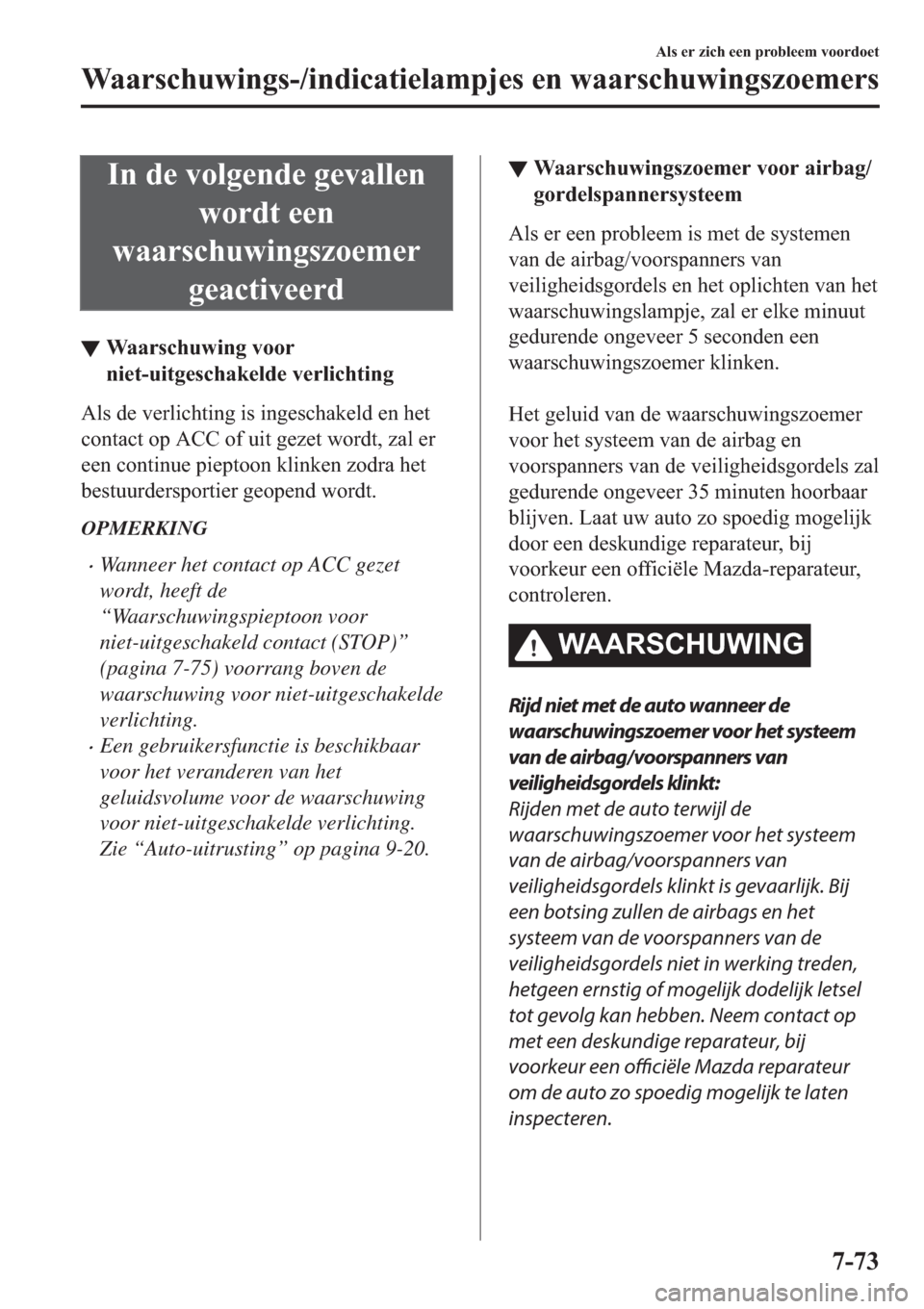 MAZDA MODEL 6 2019  Handleiding (in Dutch) �,�Q��G�H��Y�R�O�J�H�Q�G�H��J�H�Y�D�O�O�H�Q
�Z�R�U�G�W��H�H�Q
�Z�D�D�U�V�F�K�X�Z�L�Q�J�V�]�R�H�P�H�U
�J�H�D�F�W�L�Y�H�H�U�G
▼�:�D�D�U�V�F�K�X�Z�L�Q�J��Y�R�R�U
�Q�L�H�W��X�L�W�J�H�V�F�K�D�N�H�O