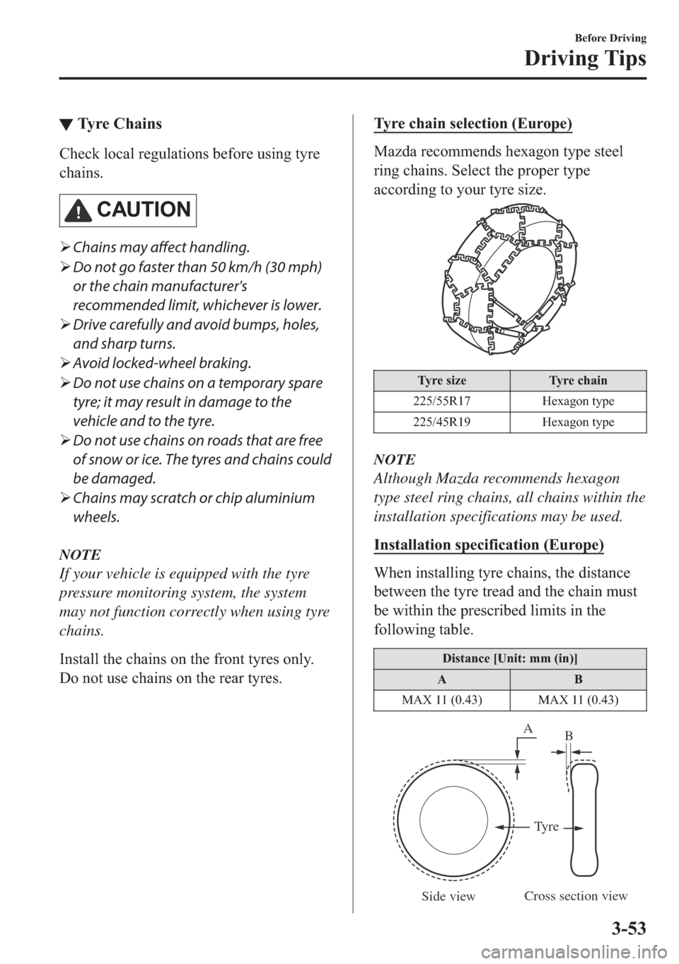 MAZDA MODEL 6 2018  Owners Manual (in English) ▼�7�\�U�H��&�K�D�L�Q�V
�&�K�H�F�N��O�R�F�D�O��U�H�J�X�O�D�W�L�R�Q�V��E�H�I�R�U�H��X�V�L�Q�J��W�\�U�H
�F�K�D�L�Q�V�
�&�$�8�7�,�2�1
�¾Chains may affect handling.
�¾Do not go faster than 50 km