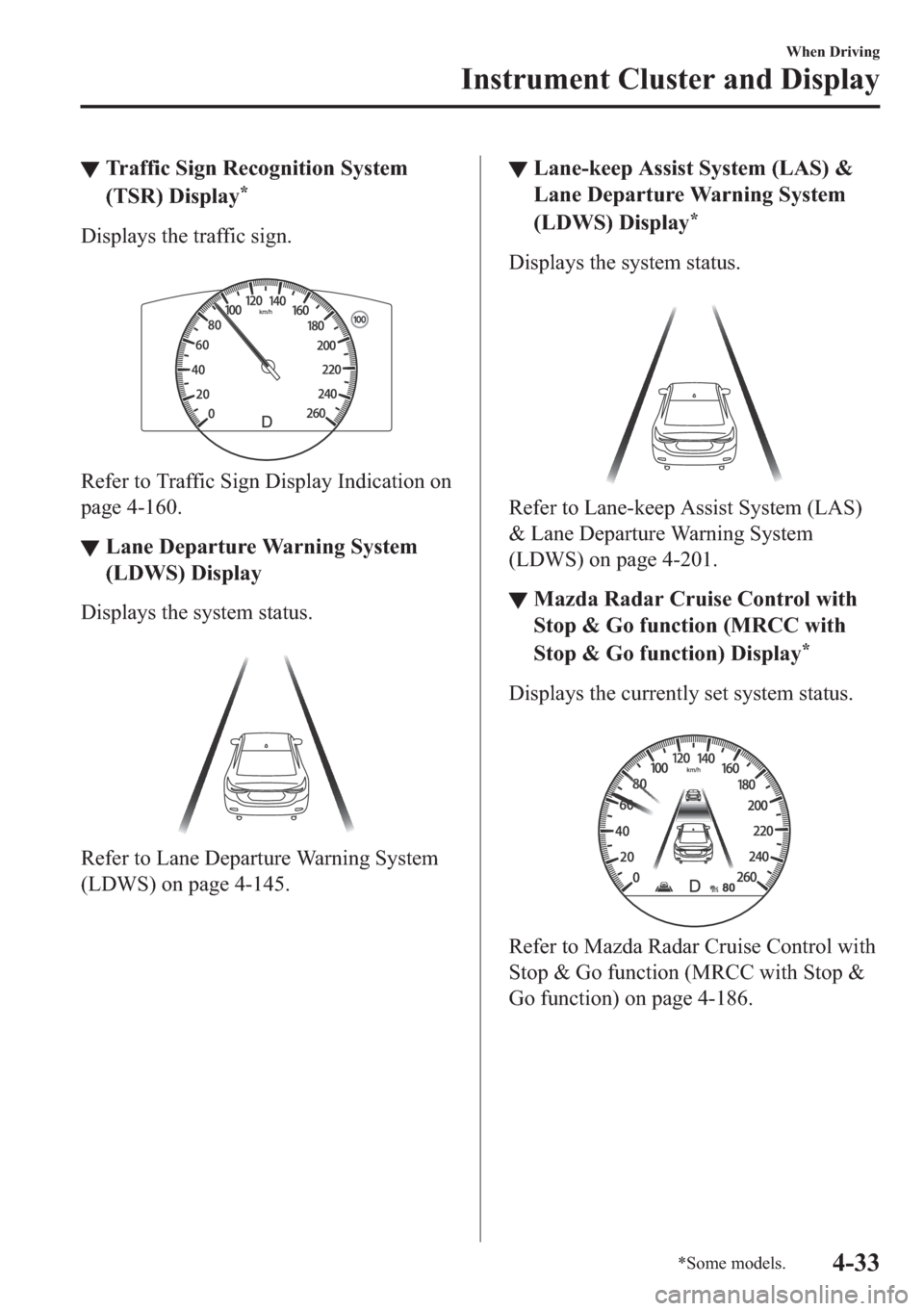 MAZDA MODEL 6 2018  Owners Manual (in English) ▼�7�U�D�I�I�L�F��6�L�J�Q��5�H�F�R�J�Q�L�W�L�R�Q��6�\�V�W�H�P
��7�6�5����L�V�S�O�D�\
�
��L�V�S�O�D�\�V��W�K�H��W�U�D�I�I�L�F��V�L�J�Q�
�
�5�H�I�H�U��W�R��7�U�D�I�I�L�F��6�L�J�Q���L