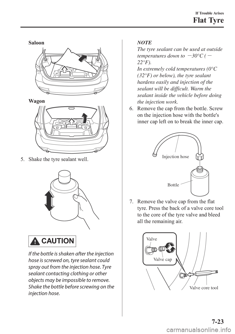 MAZDA MODEL 6 2018  Owners Manual (in English) �6�D�O�R�R�Q
�:�D �J �R �Q
�� �6�K�D�N�H��W�K�H��W�\�U�H��V�H�D�O�D�Q�W��Z�H�O�O�
�
�&�$�8�7�,�2�1
If the bottle is shaken after the injection
hose is screwed on, tyre sealant could
spray out 