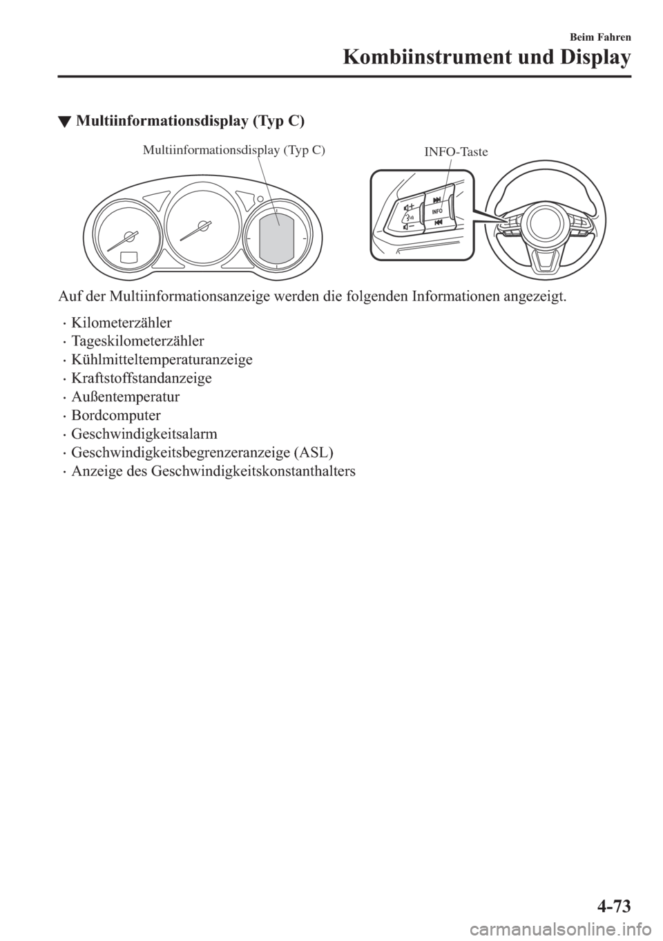 MAZDA MODEL 6 2018  Betriebsanleitung (in German) ▼�0�X�O�W�L�L�Q�I�R�U�P�D�W�L�R�Q�V�G�L�V�S�O�D�\���7�\�S��&�
INFO-Taste Multiinformationsdisplay (Typ C)
�$�X�I��G�H�U��0�X�O�W�L�L�Q�I�R�U�P�D�W�L�R�Q�V�D�Q�]�H�L�J�H��Z�H�U�G�H�Q��G�L�H�