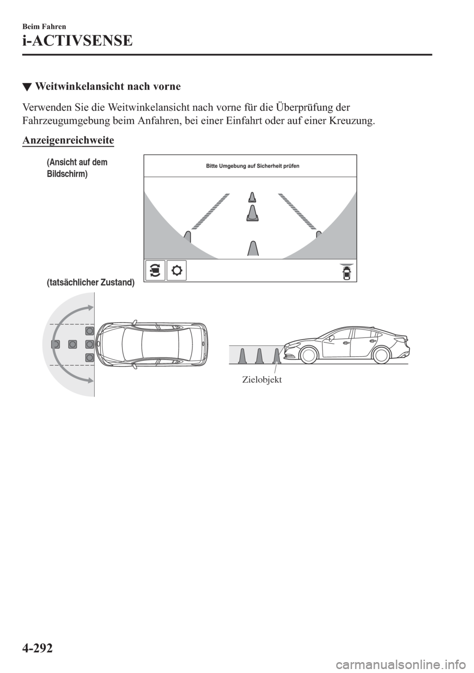 MAZDA MODEL 6 2018  Betriebsanleitung (in German) ▼�:�H�L�W�Z�L�Q�N�H�O�D�Q�V�L�F�K�W��Q�D�F�K��Y�R�U�Q�H
�9�H�U�Z�H�Q�G�H�Q��6�L�H��G�L�H��:�H�L�W�Z�L�Q�N�H�O�D�Q�V�L�F�K�W��Q�D�F�K��Y�R�U�Q�H��I��X�Q�J��G�H�U
�)�D�K�U�]�H�X�J�X�P�J�H�E�X