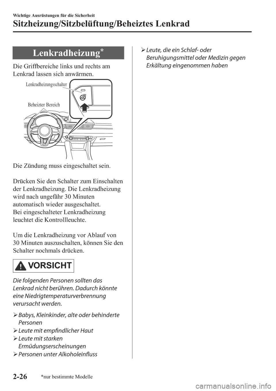 MAZDA MODEL 6 2018  Betriebsanleitung (in German) �/�H�Q�N�U�D�G�K�H�L�]�X�Q�J�
��L�H��*�U�L�I�I�E�H�U�H�L�F�K�H��O�L�Q�N�V��X�Q�G��U�H�F�K�W�V��D�P
�/�H�Q�N�U�D�G��O�D�V�V�H�Q��V�L�F�K��D�Q�Z�l�U�P�H�Q�
Lenkradheizungsschalter
Beheizter B