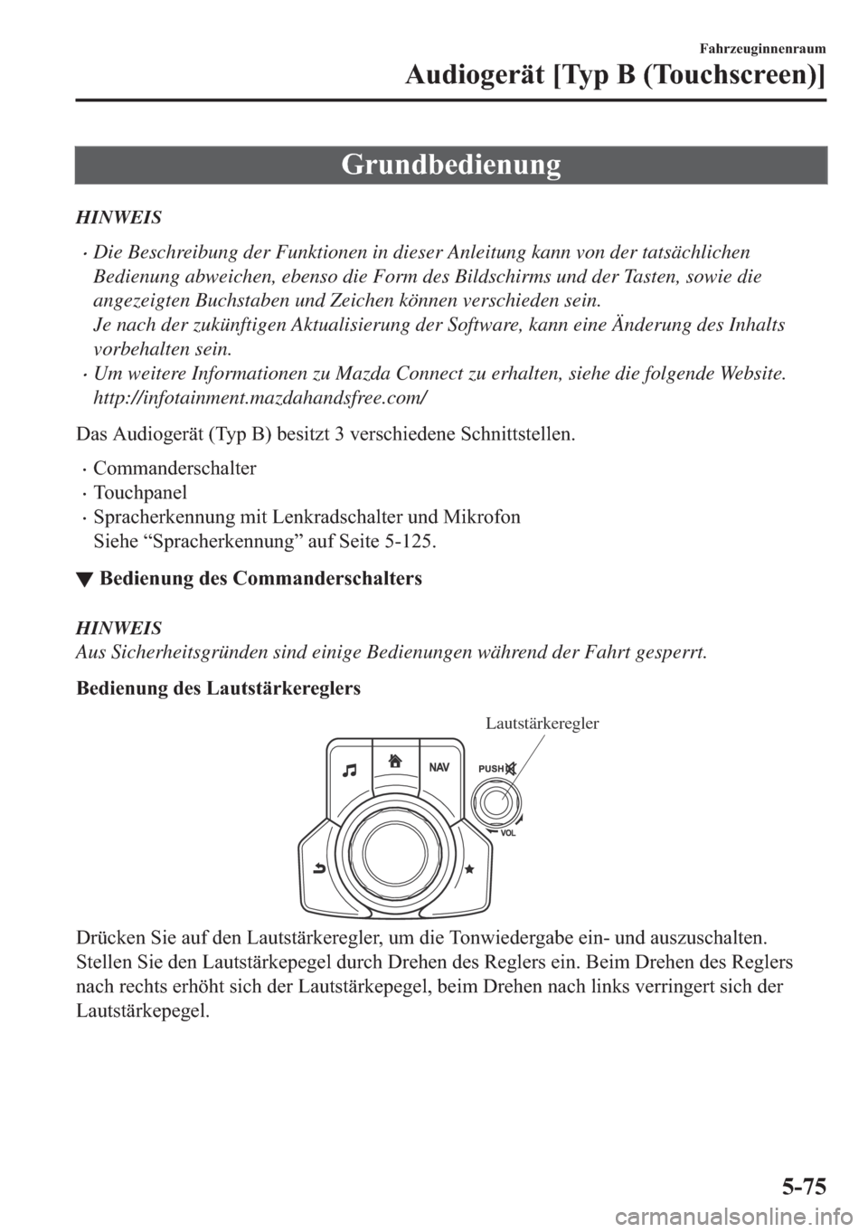 MAZDA MODEL 6 2018  Betriebsanleitung (in German) �*�U�X�Q�G�E�H�G�L�H�Q�X�Q�J
HINWEIS
•Die Beschreibung der Funktionen in dieser Anleitung kann von der tatsächlichen
Bedienung abweichen, ebenso die Form des Bildschirms und der Tasten, sowie die
a