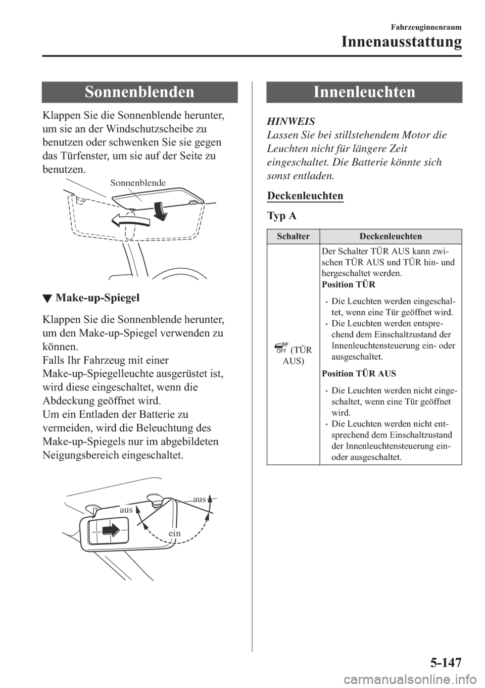 MAZDA MODEL 6 2018  Betriebsanleitung (in German) �6�R�Q�Q�H�Q�E�O�H�Q�G�H�Q
�.�O�D�S�S�H�Q��6�L�H��G�L�H��6�R�Q�Q�H�Q�E�O�H�Q�G�H��K�H�U�X�Q�W�H�U�
�X�P��V�L�H��D�Q��G�H�U��:�L�Q�G�V�F�K�X�W�]�V�F�K�H�L�E�H��]�X
�E�H�Q�X�W�]�H�Q��R�G�H�U�