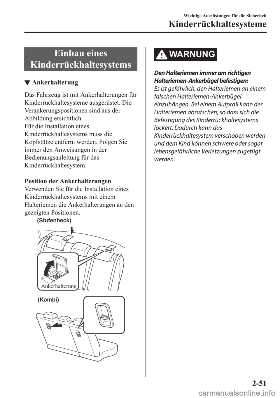 MAZDA MODEL 6 2018  Betriebsanleitung (in German) �(�L�Q�E�D�X��H�L�Q�H�V
�.�L�Q�G�H�U�U�
▼�$�Q�N�H�U�K�D�O�W�H�U�X�Q�J
��D�V��)�D�K�U�]�H�X�J��L�V�W��P�L�W��$�Q�N�H�U�K�D�O�W�H�U�X�Q�J�H�Q��I�
