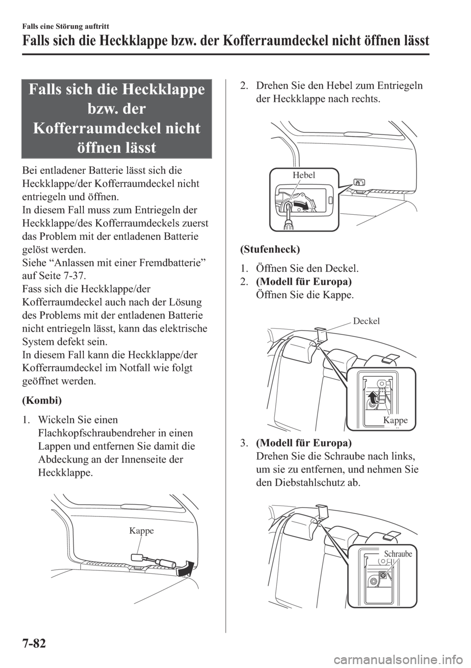 MAZDA MODEL 6 2018  Betriebsanleitung (in German) �)�D�O�O�V��V�L�F�K��G�L�H��+�H�F�N�N�O�D�S�S�H
�E�]�Z���G�H�U
�.�R�I�I�H�U�U�D�X�P�G�H�F�N�H�O��Q�L�F�K�W
�|�I�I�Q�H�Q��O�l�V�V�W
�%�H�L��H�Q�W�O�D�G�H�Q�H�U��%�D�W�W�H�U�L�H��O�l�V�V�W��V