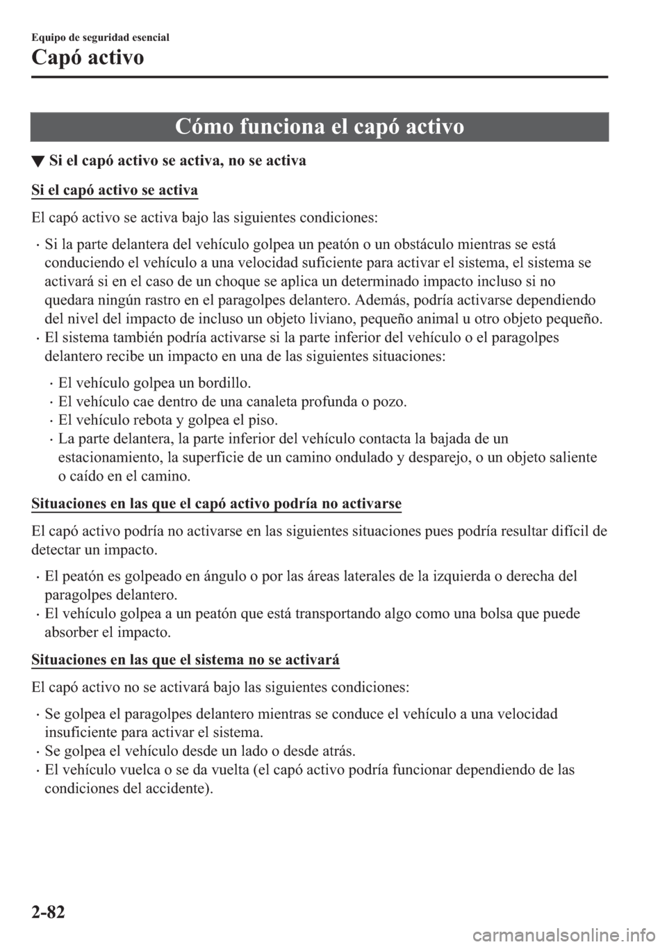 MAZDA MODEL 6 2018  Manual del propietario (in Spanish) �&�y�P�R��I�X�Q�F�L�R�Q�D��H�O��F�D�S�y��D�F�W�L�Y�R
▼�6�L��H�O��F�D�S�y��D�F�W�L�Y�R��V�H��D�F�W�L�Y�D���Q�R��V�H��D�F�W�L�Y�D
�6�L��H�O��F�D�S�y��D�F�W�L�Y�R��V�H��D�F�W�L�Y�D
�(