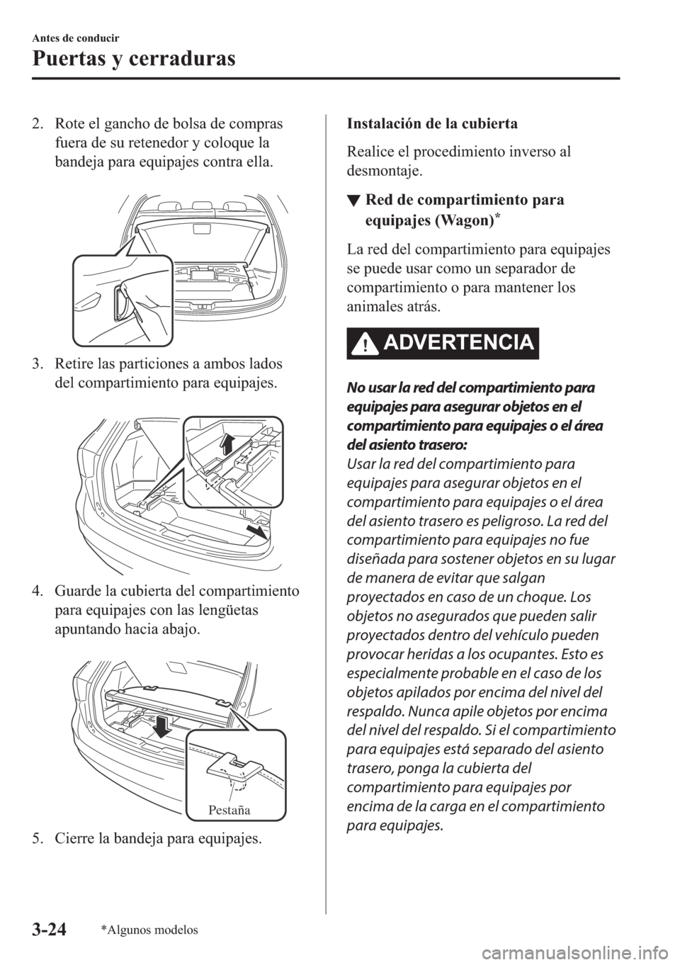 MAZDA MODEL 6 2018  Manual del propietario (in Spanish) �� �5�R�W�H��H�O��J�D�Q�F�K�R��G�H��E�R�O�V�D��G�H��F�R�P�S�U�D�V
�I�X�H�U�D��G�H��V�X��U�H�W�H�Q�H�G�R�U��\��F�R�O�R�T�X�H��O�D
�E�D�Q�G�H�M�D��S�D�U�D��H�T�X�L�S�D�M�H�V��F�R�Q�W�U�