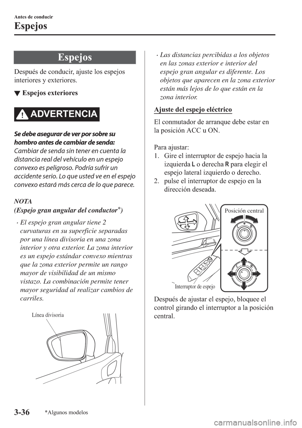MAZDA MODEL 6 2018  Manual del propietario (in Spanish) �(�V�S�H�M�R�V
��H�V�S�X�p�V��G�H��F�R�Q�G�X�F�L�U���D�M�X�V�W�H��O�R�V��H�V�S�H�M�R�V
�L�Q�W�H�U�L�R�U�H�V��\��H�[�W�H�U�L�R�U�H�V�
▼�(�V�S�H�M�R�V��H�[�W�H�U�L�R�U�H�V
�$��9�(�5�7�(�1�