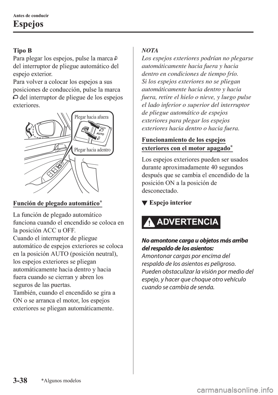 MAZDA MODEL 6 2018  Manual del propietario (in Spanish) �7�L�S�R��%
�3�D�U�D��S�O�H�J�D�U��O�R�V��H�V�S�H�M�R�V���S�X�O�V�H��O�D��P�D�U�F�D�
�G�H�O��L�Q�W�H�U�U�X�S�W�R�U��G�H��S�O�L�H�J�X�H��D�X�W�R�P�i�W�L�F�R��G�H�O
�H�V�S�H�M�R��H�[�W�H�