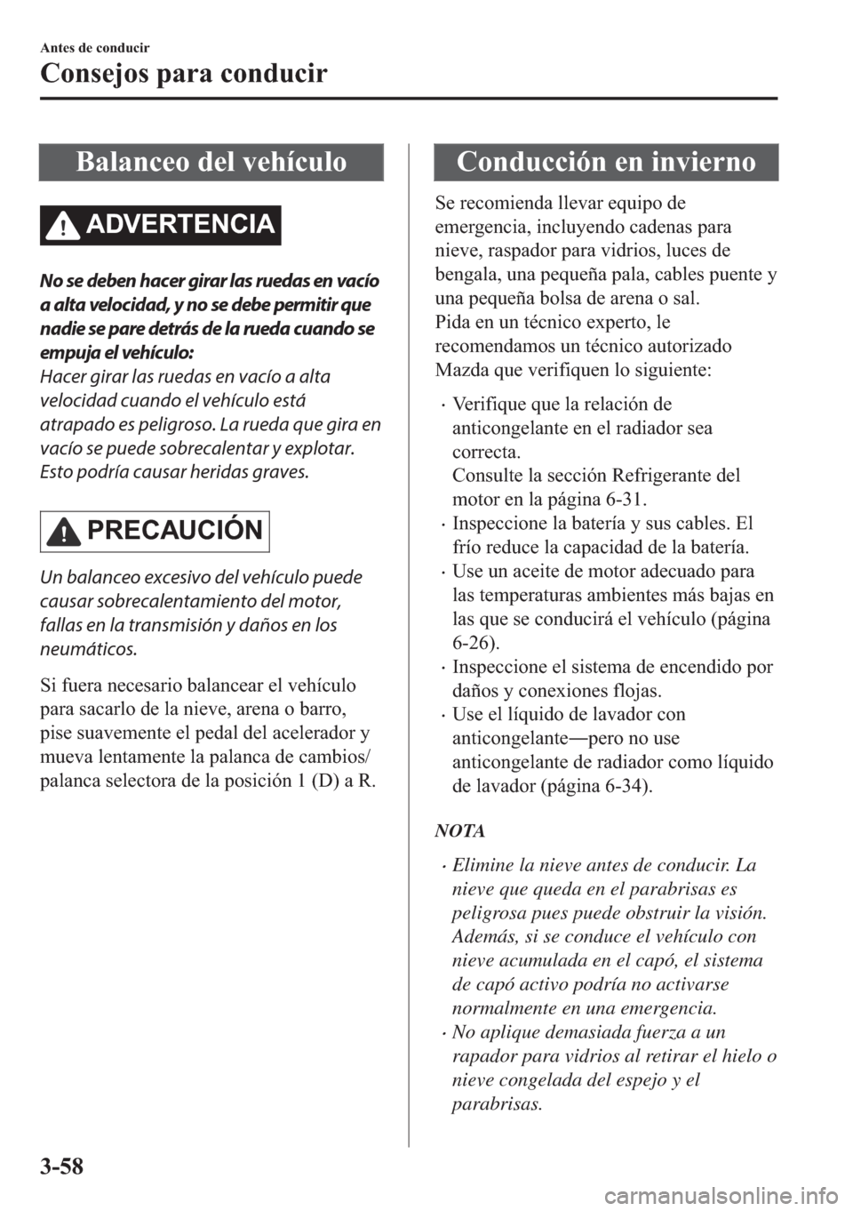 MAZDA MODEL 6 2018  Manual del propietario (in Spanish) �%�D�O�D�Q�F�H�R��G�H�O��Y�H�K�t�F�X�O�R
�$��9�(�5�7�(�1�&�,�$
No se deben hacer girar las ruedas en vacío
a alta velocidad, y no se debe permitir que
nadie se pare detrás de la rueda cuando se
e