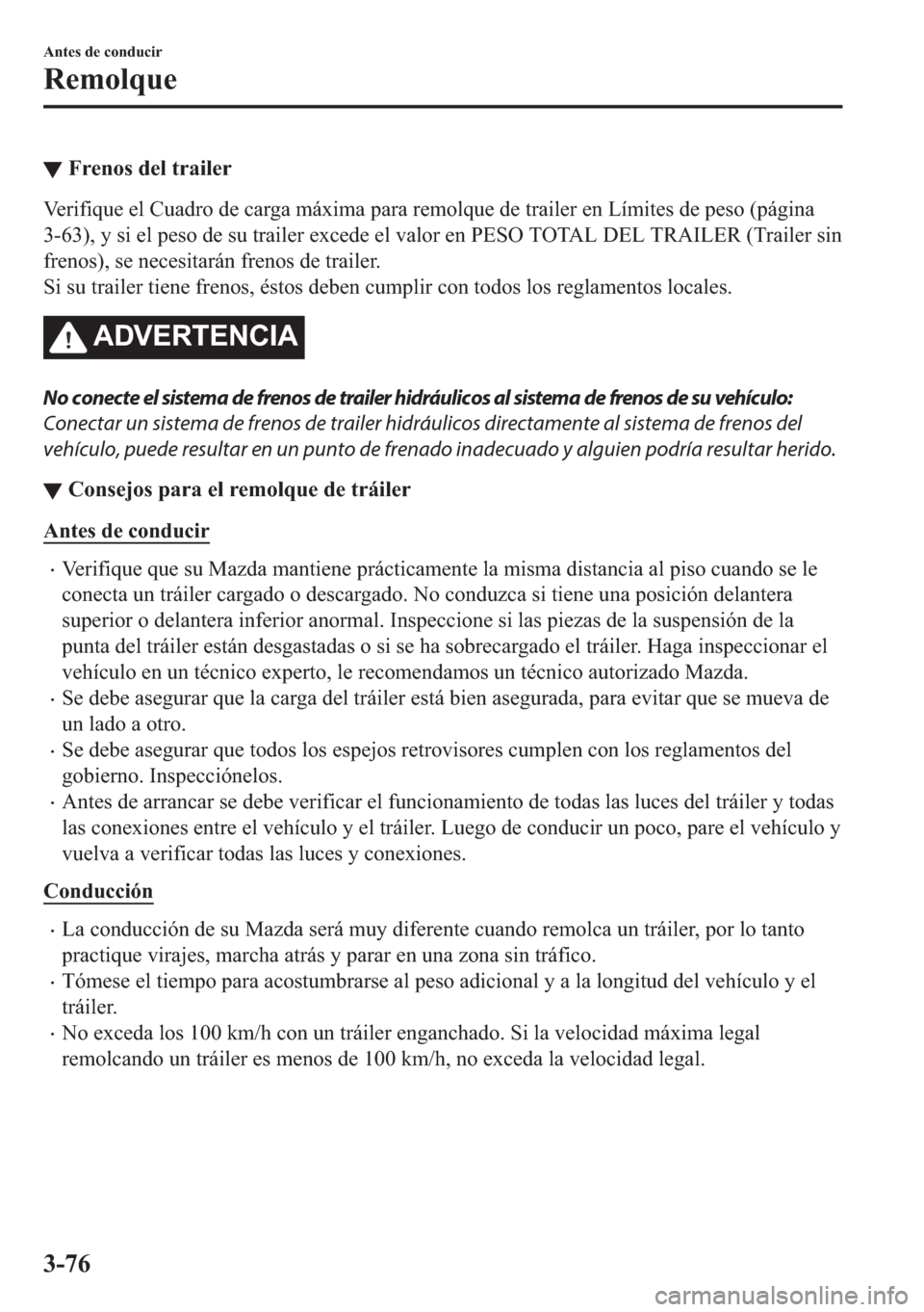 MAZDA MODEL 6 2018  Manual del propietario (in Spanish) ▼�)�U�H�Q�R�V��G�H�O��W�U�D�L�O�H�U
�9�H�U�L�I�L�T�X�H��H�O��&�X�D�G�U�R��G�H��F�D�U�J�D��P�i�[�L�P�D��S�D�U�D��U�H�P�R�O�T�X�H��G�H��W�U�D�L�O�H�U��H�Q��/�t�P�L�W�H�V��G�H��S�H�V�R�