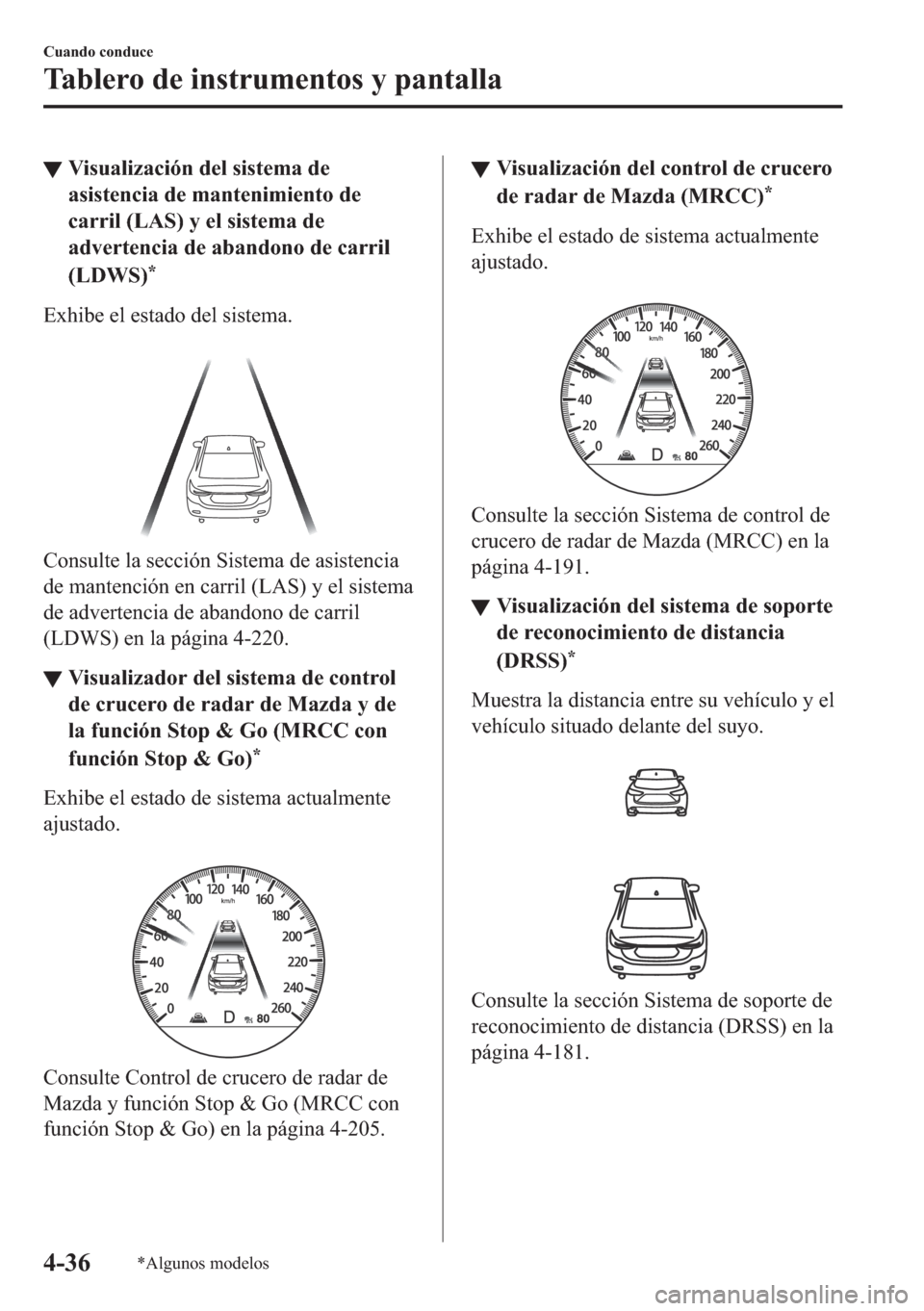 MAZDA MODEL 6 2018  Manual del propietario (in Spanish) ▼�9�L�V�X�D�O�L�]�D�F�L�y�Q��G�H�O��V�L�V�W�H�P�D��G�H
�D�V�L�V�W�H�Q�F�L�D��G�H��P�D�Q�W�H�Q�L�P�L�H�Q�W�R��G�H
�F�D�U�U�L�O���/�$�6���\��H�O��V�L�V�W�H�P�D��G�H
�D�G�Y�H�U�W�H�Q�F�L�D