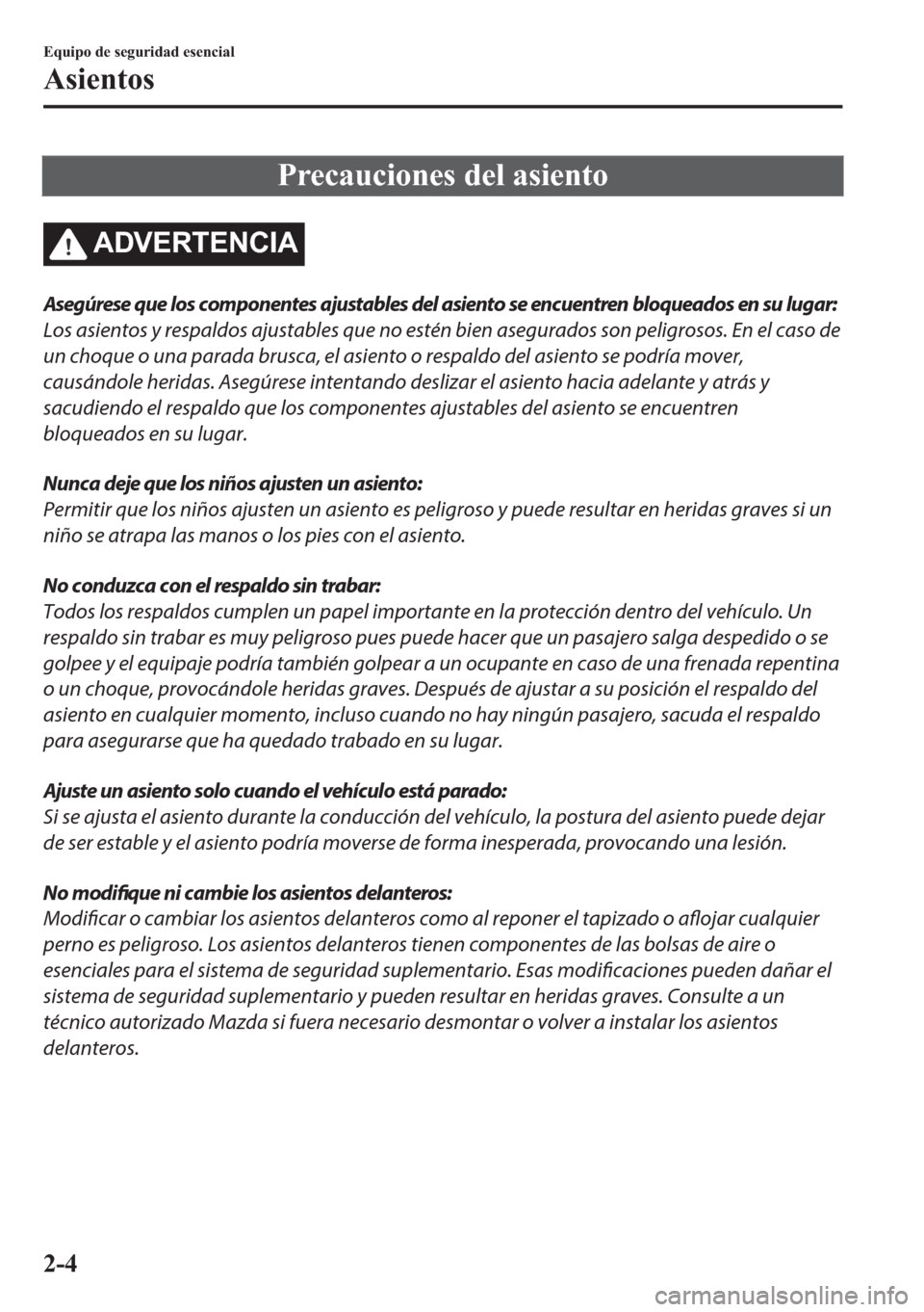 MAZDA MODEL 6 2018  Manual del propietario (in Spanish) �3�U�H�F�D�X�F�L�R�Q�H�V��G�H�O��D�V�L�H�Q�W�R
�$��9�(�5�7�(�1�&�,�$
Asegúrese que los componentes ajustables del asiento se encuentren bloqueados en su lugar:
Los asientos y respaldos ajustables 